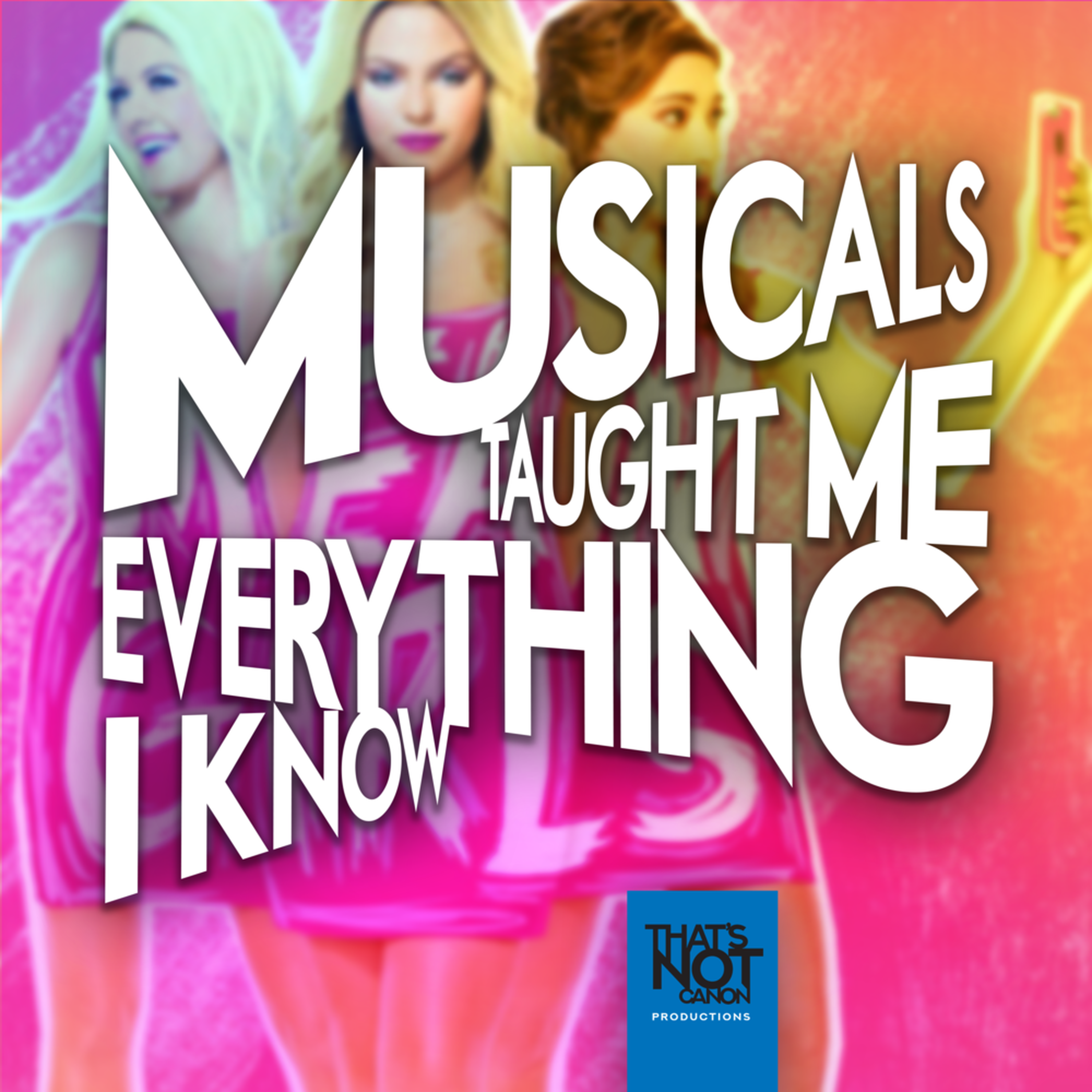 Musicals Taught Me Everything I Know