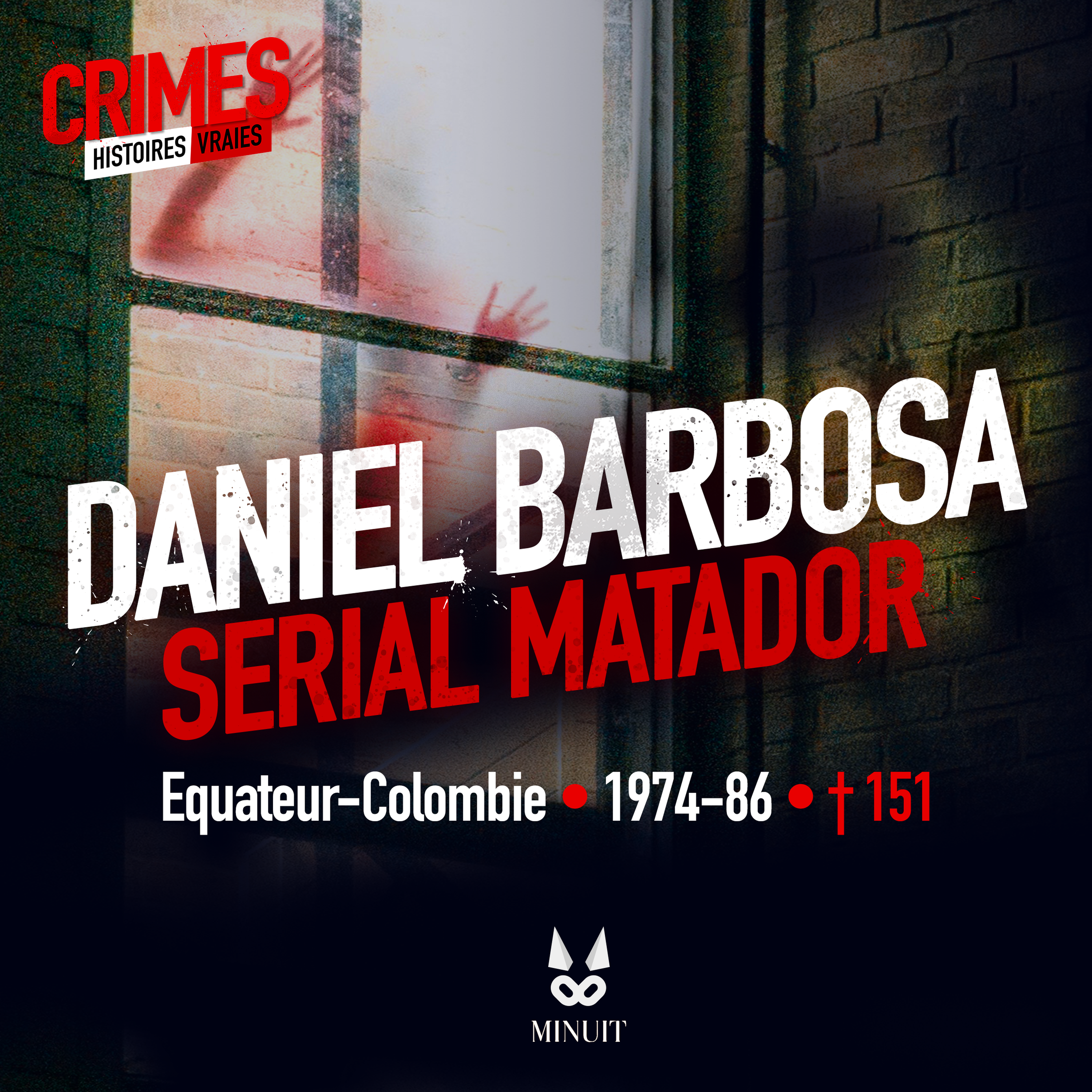 Daniel Barbosa • 150 meurtres en Colombie et en Equateur • L'intégrale
