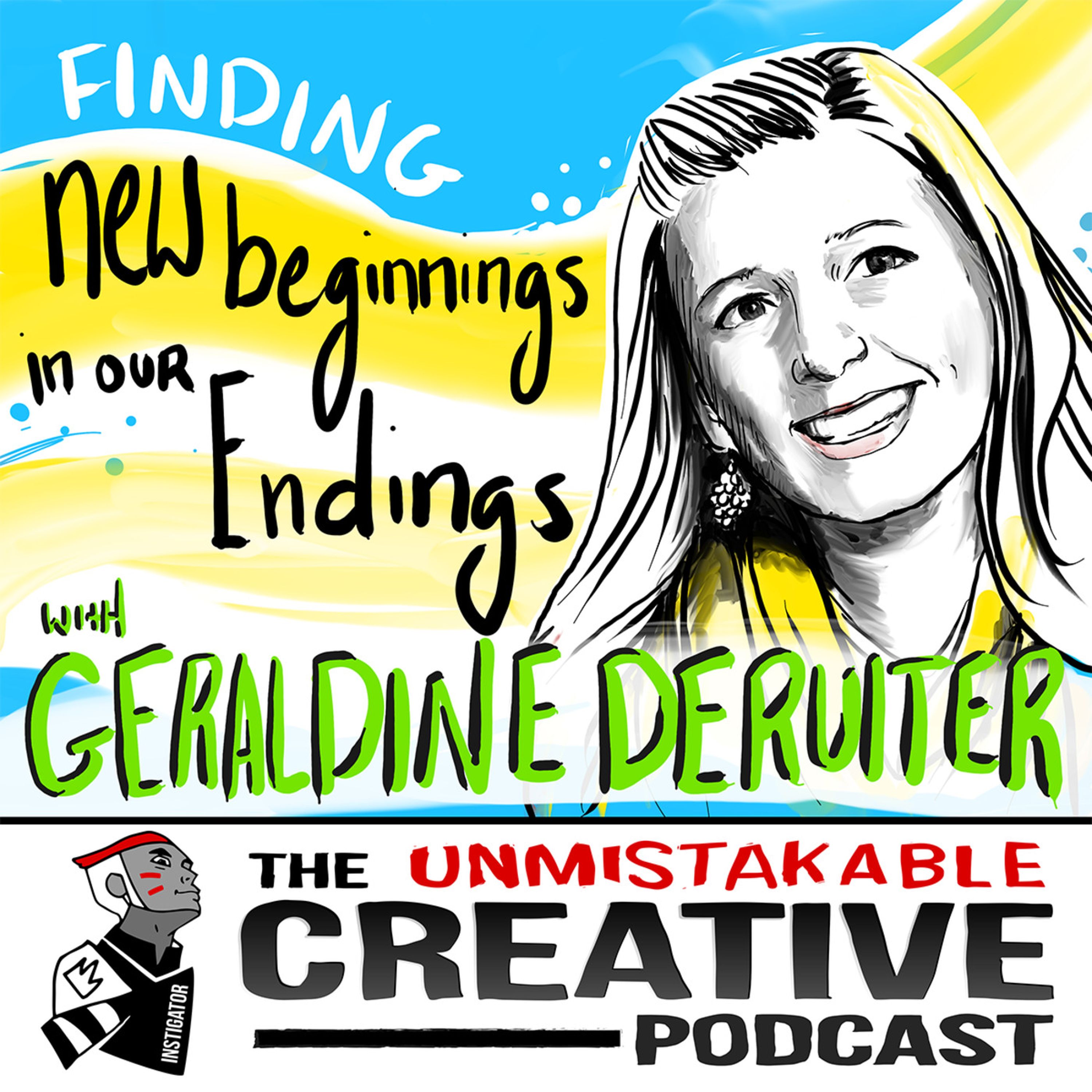Finding New Beginnings in our Endings with Geraldine Deruiter