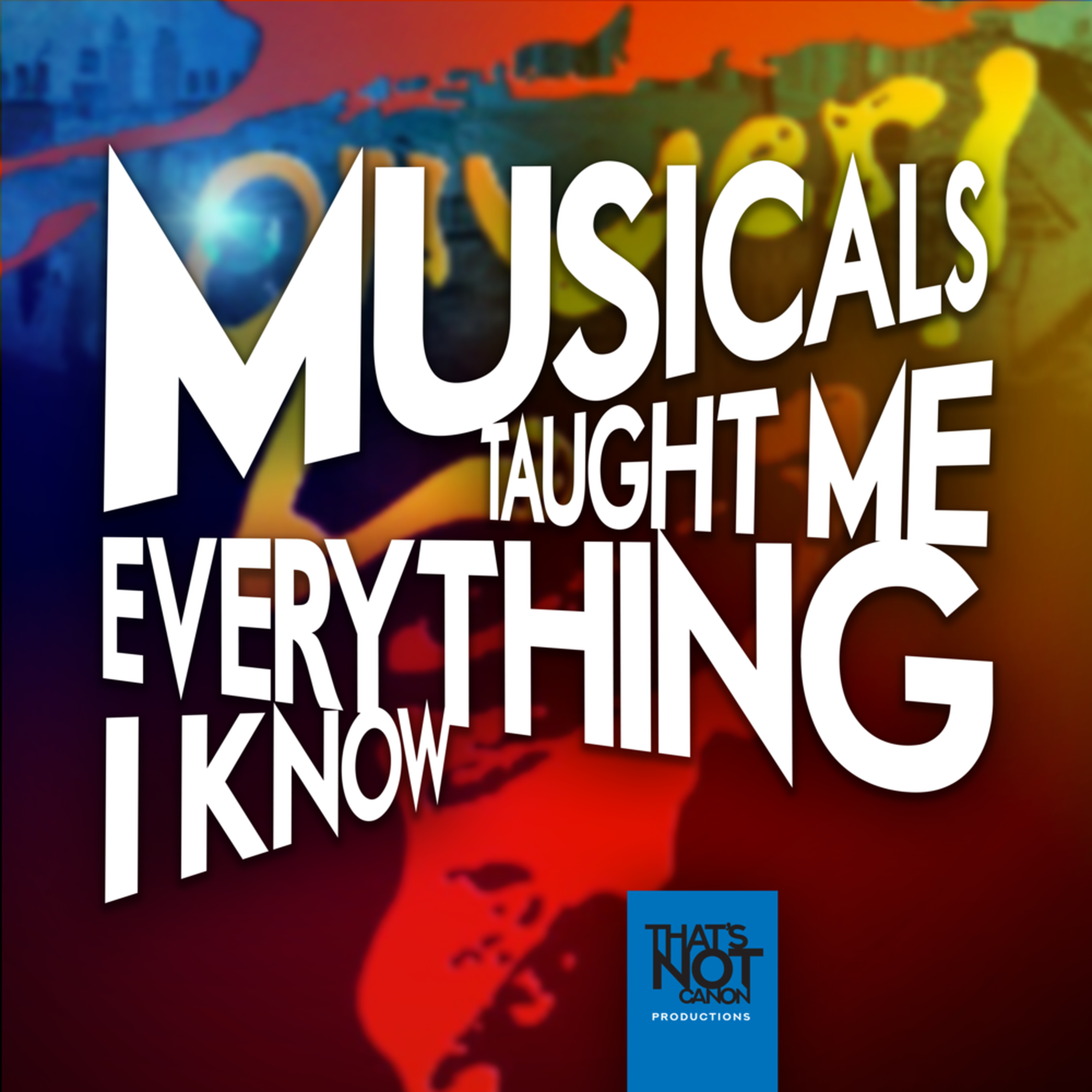Musicals Taught Me Everything I Know