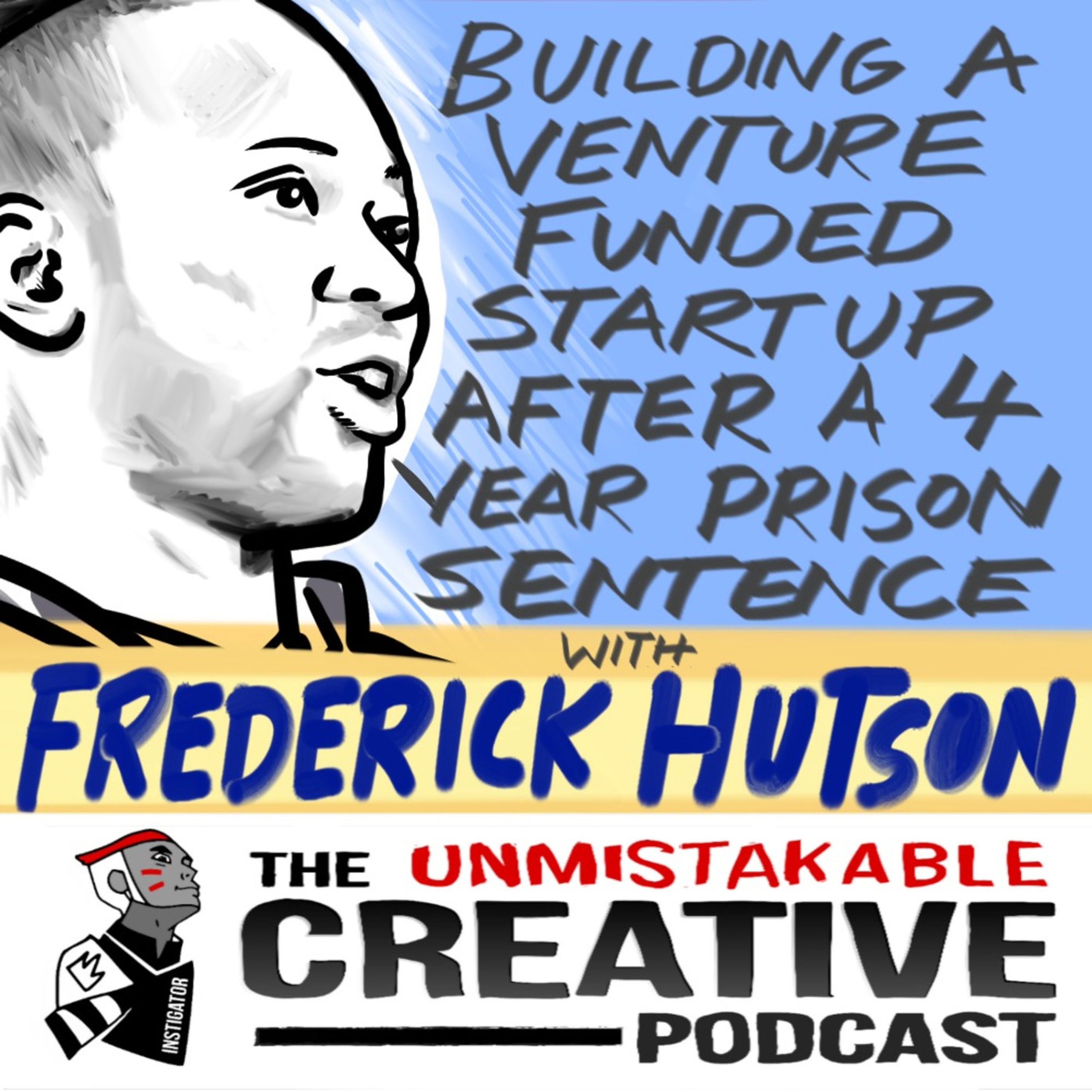 Building a Venture Funded Startup after a Four Year Prison Sentence with Frederick Hutson