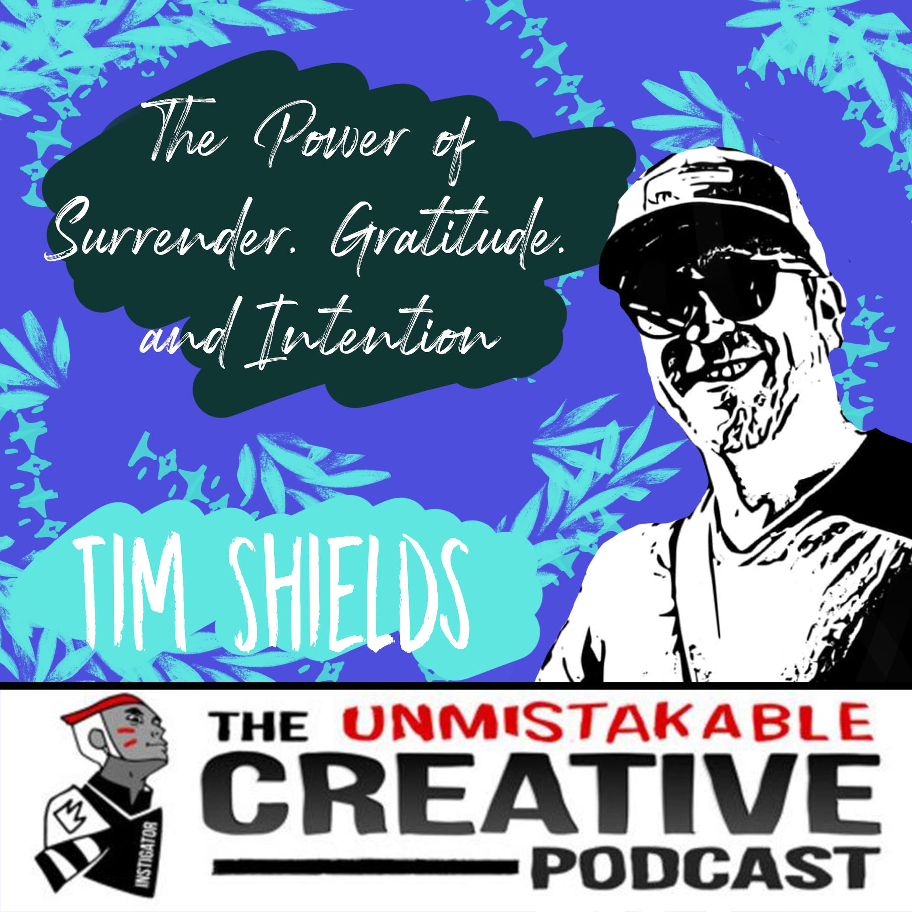 The Power of Surrender, Gratitude, and Intention with Tim Shields Image