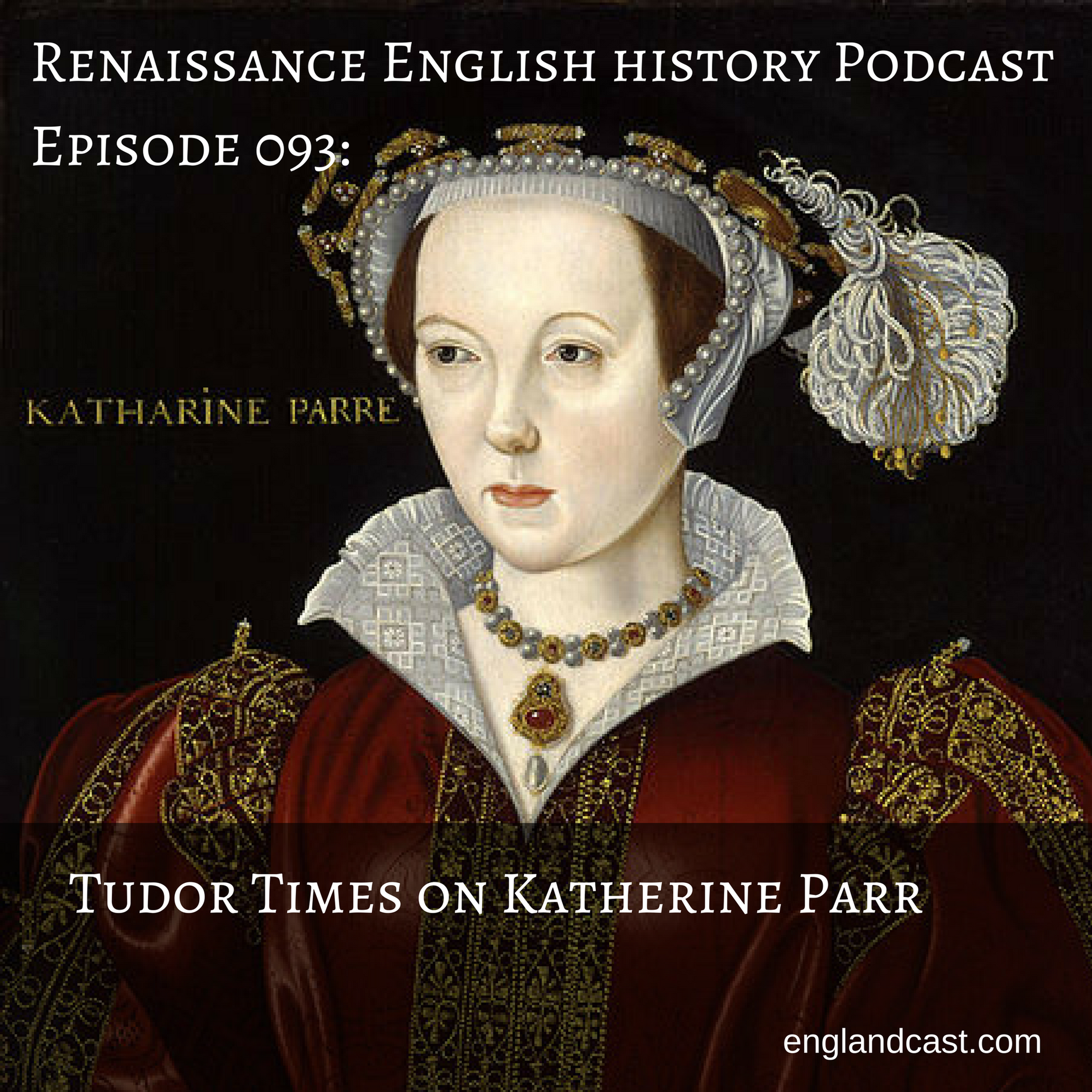 Episode 093: Tudor Times on Katherine Parr