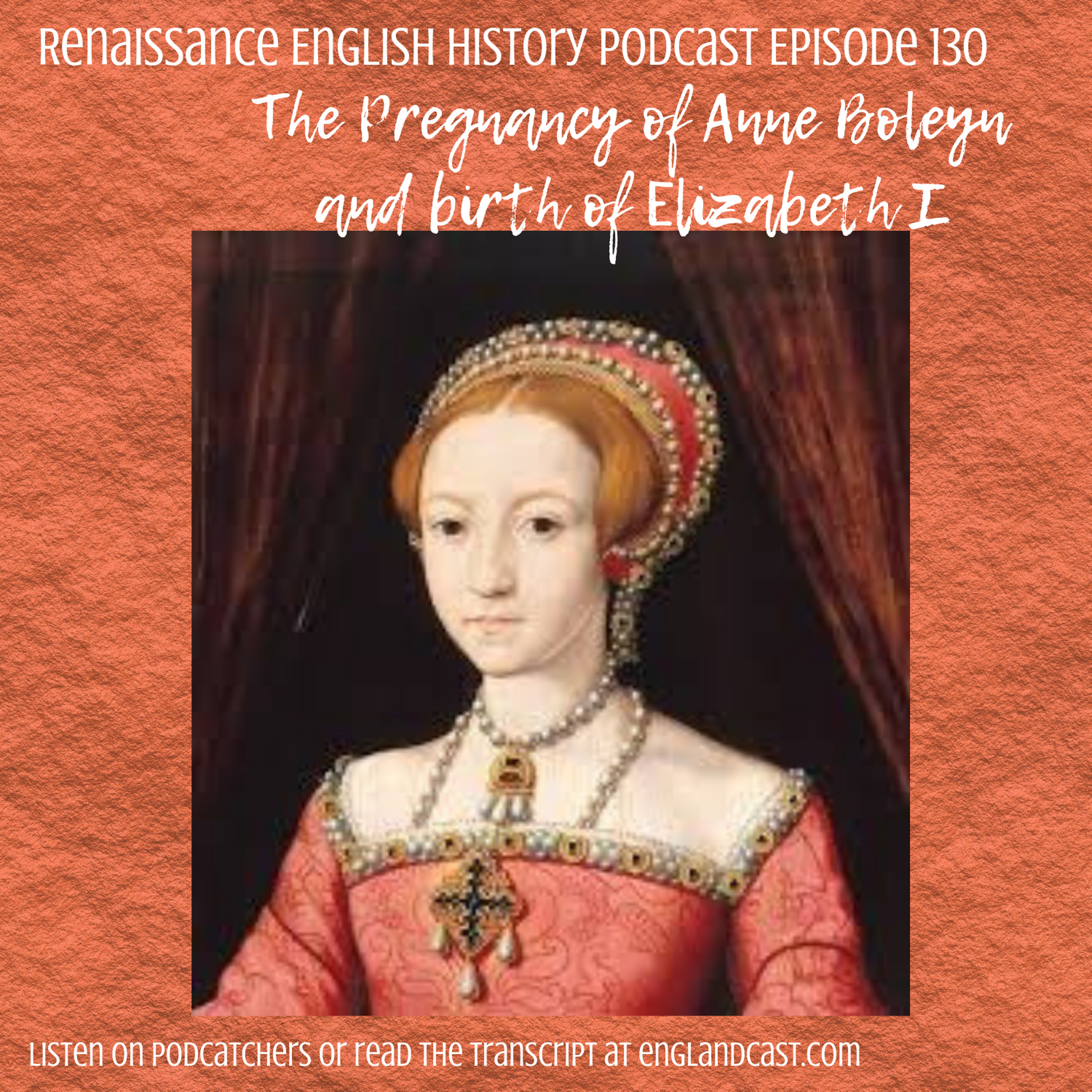 Episode 130: The Pregnancy of Anne Boleyn, and birth of Elizabeth