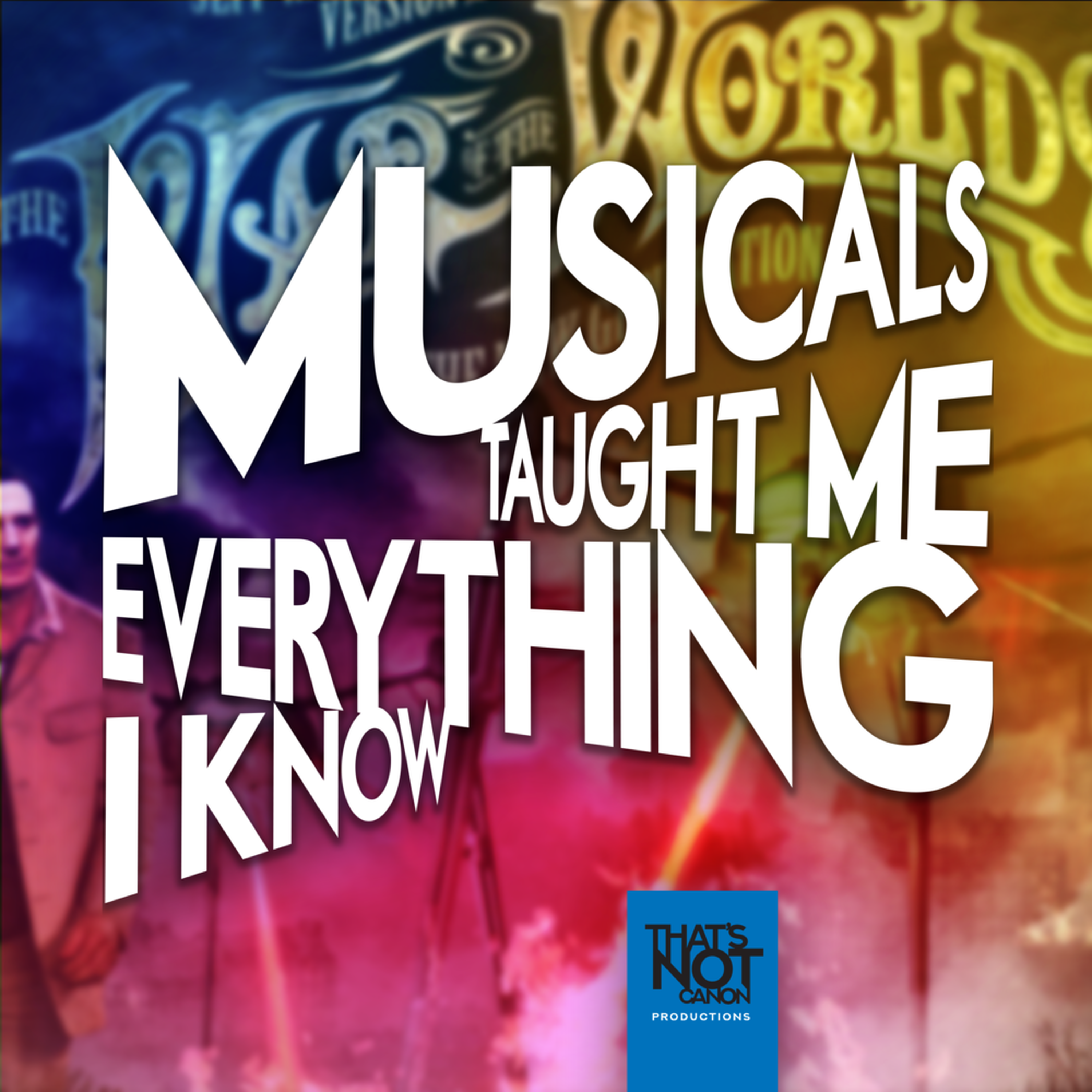 Musicals Taught Me Everything I Know