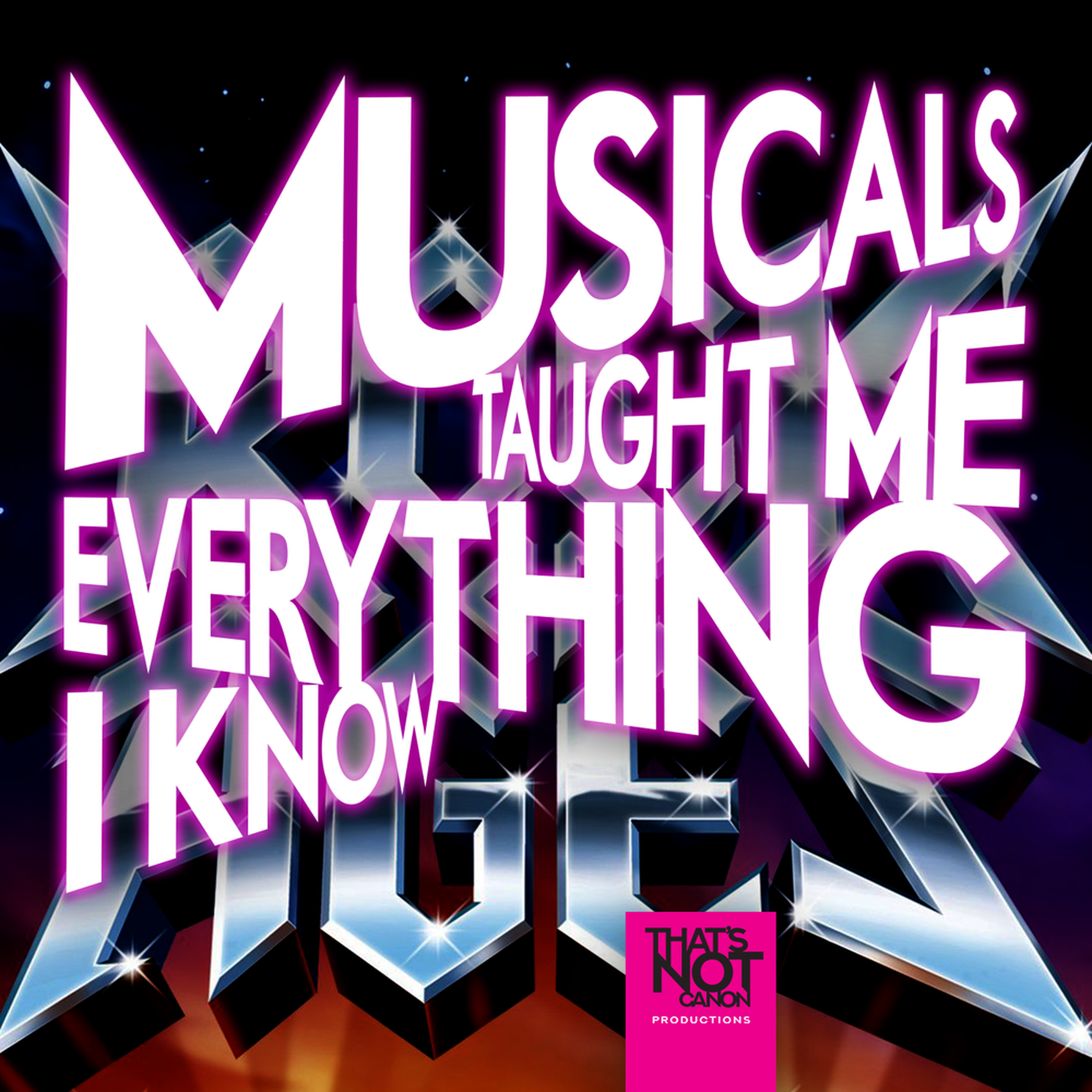 Musicals Taught Me Everything I Know