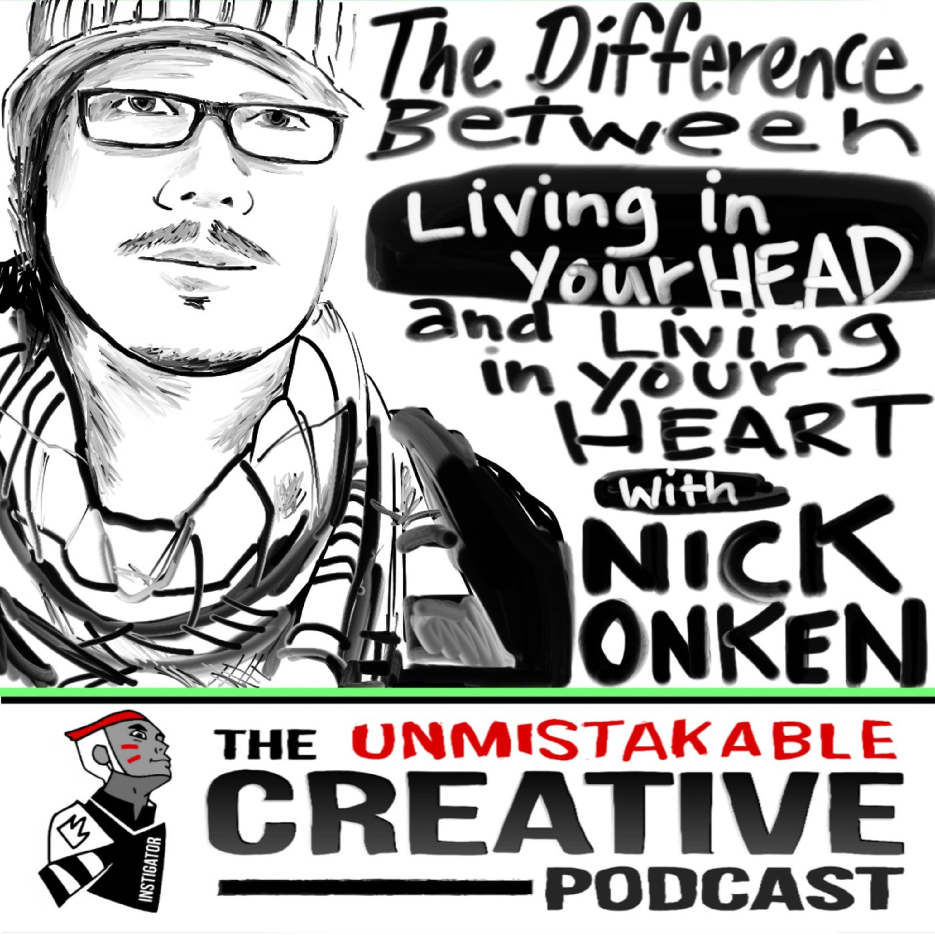The Difference Between Living in Your Head and Living in Your Heart with Nick Onken