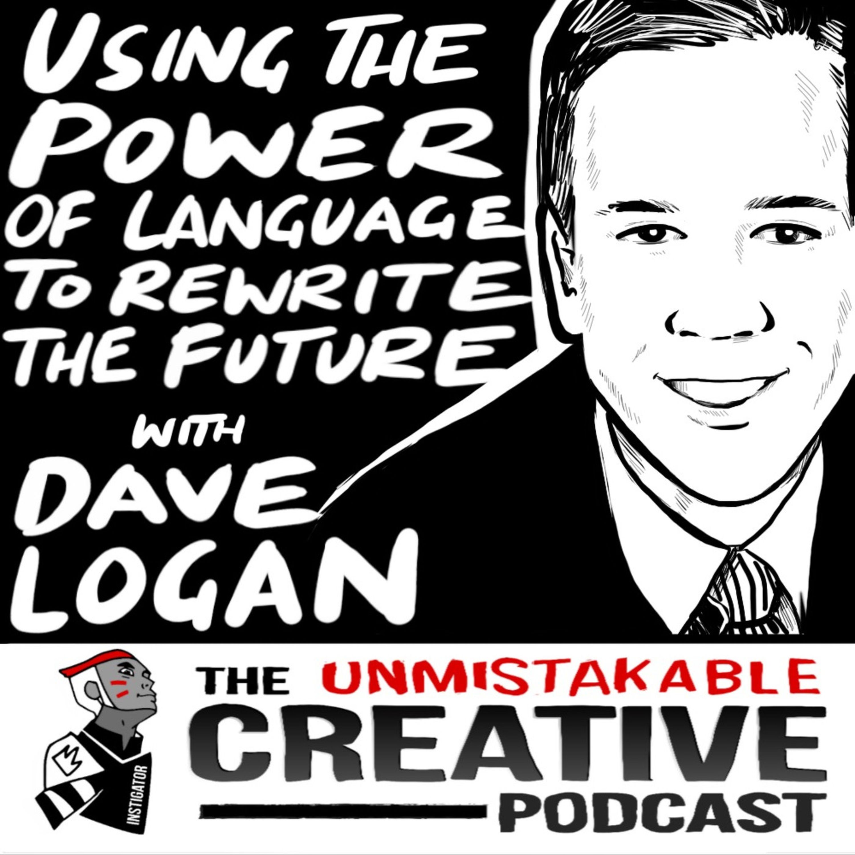 Using Language to Rewrite the Future with Dave Logan