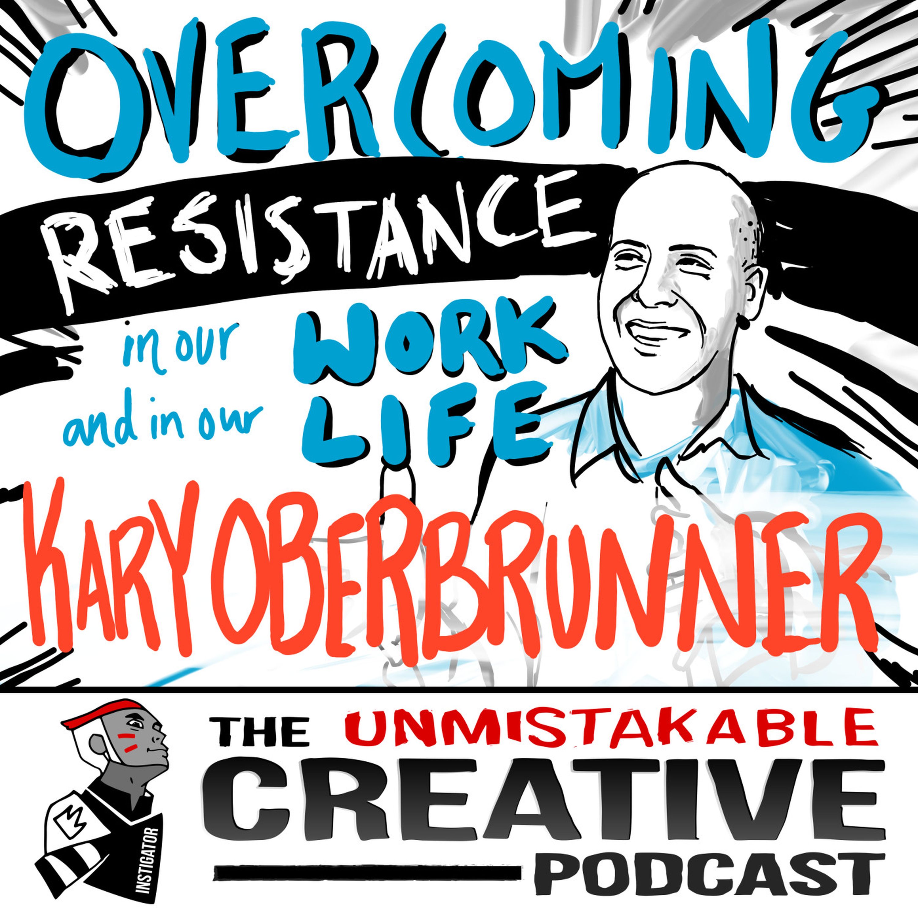 Overcoming Resistance in Our Work and Our Life with Kary Oberbrunner