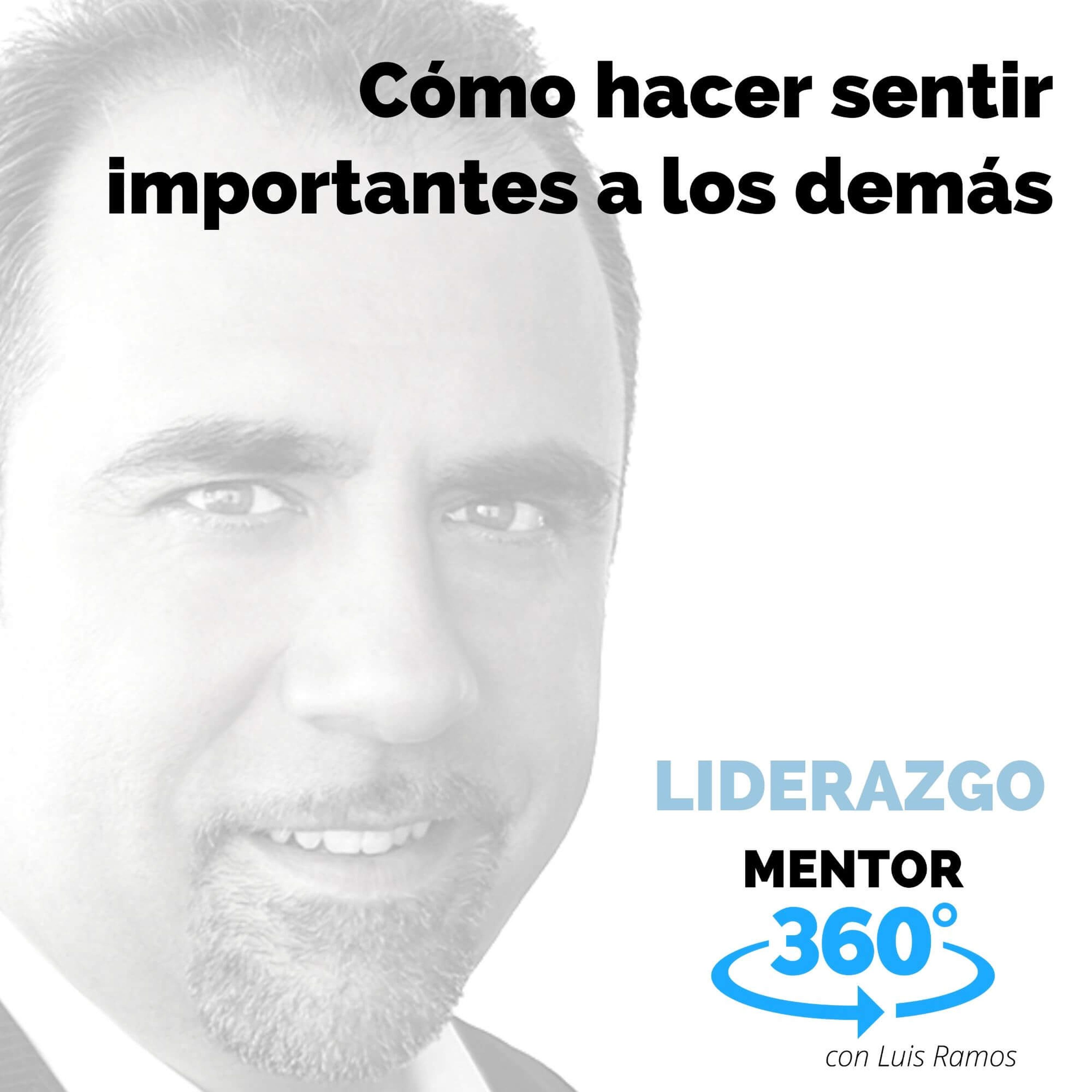 Cómo Hacer Sentir Importantes a Los Demás - LIDERAZGO - MENTOR360