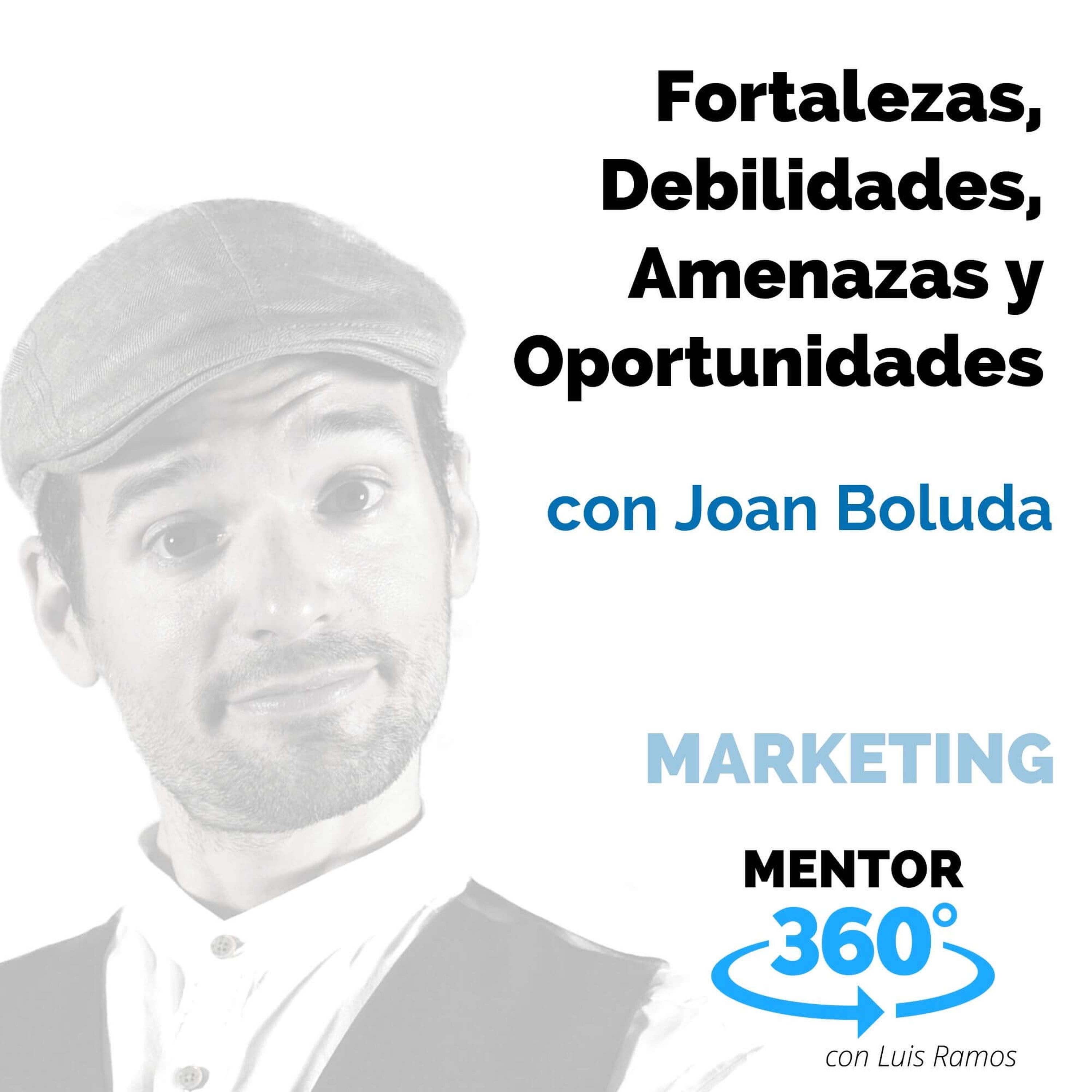 Fortalezas, Debilidades, Amenazas y Oportunidades, con Joan Boluda - REDES SOCIALES - MENTOR360