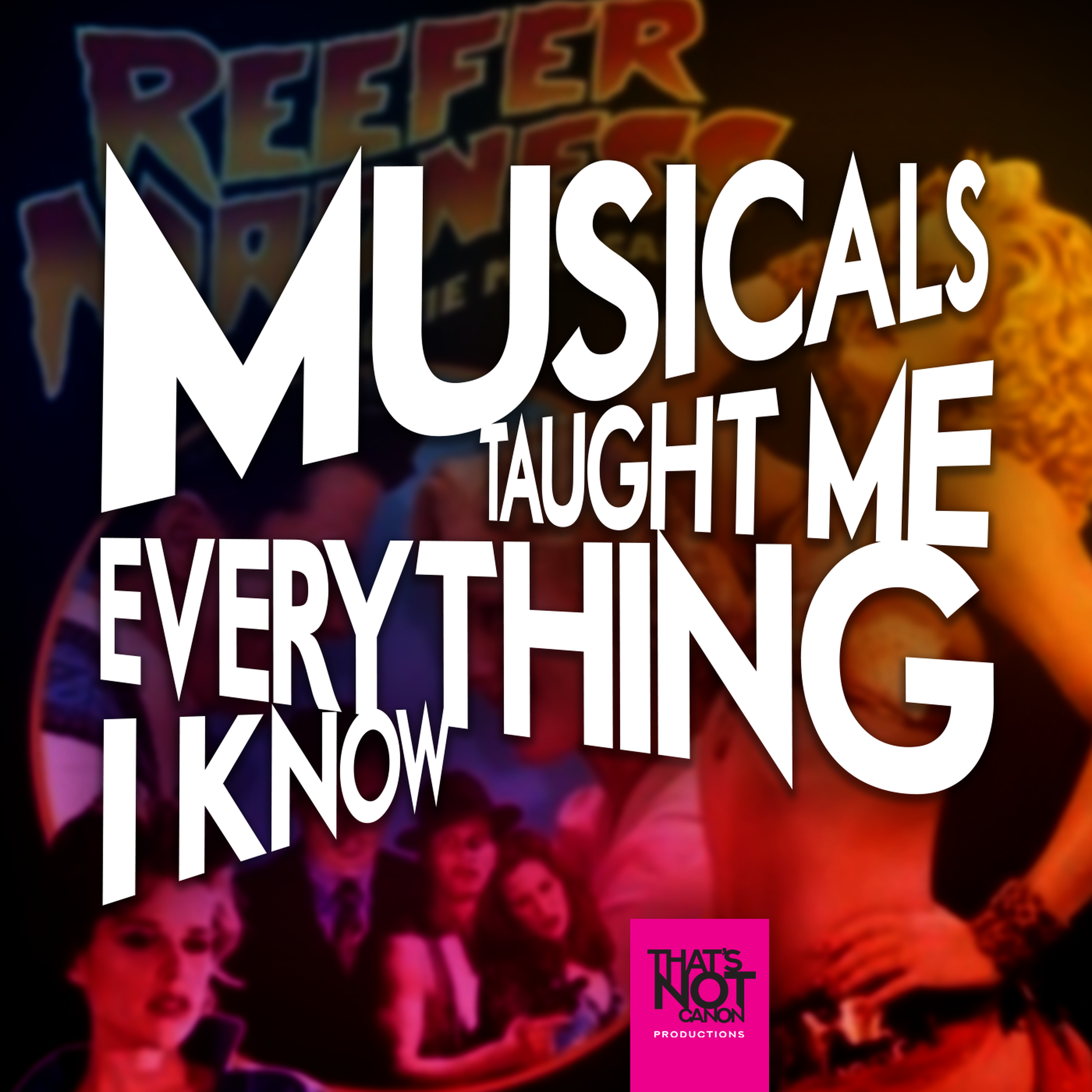 Musicals Taught Me Everything I Know