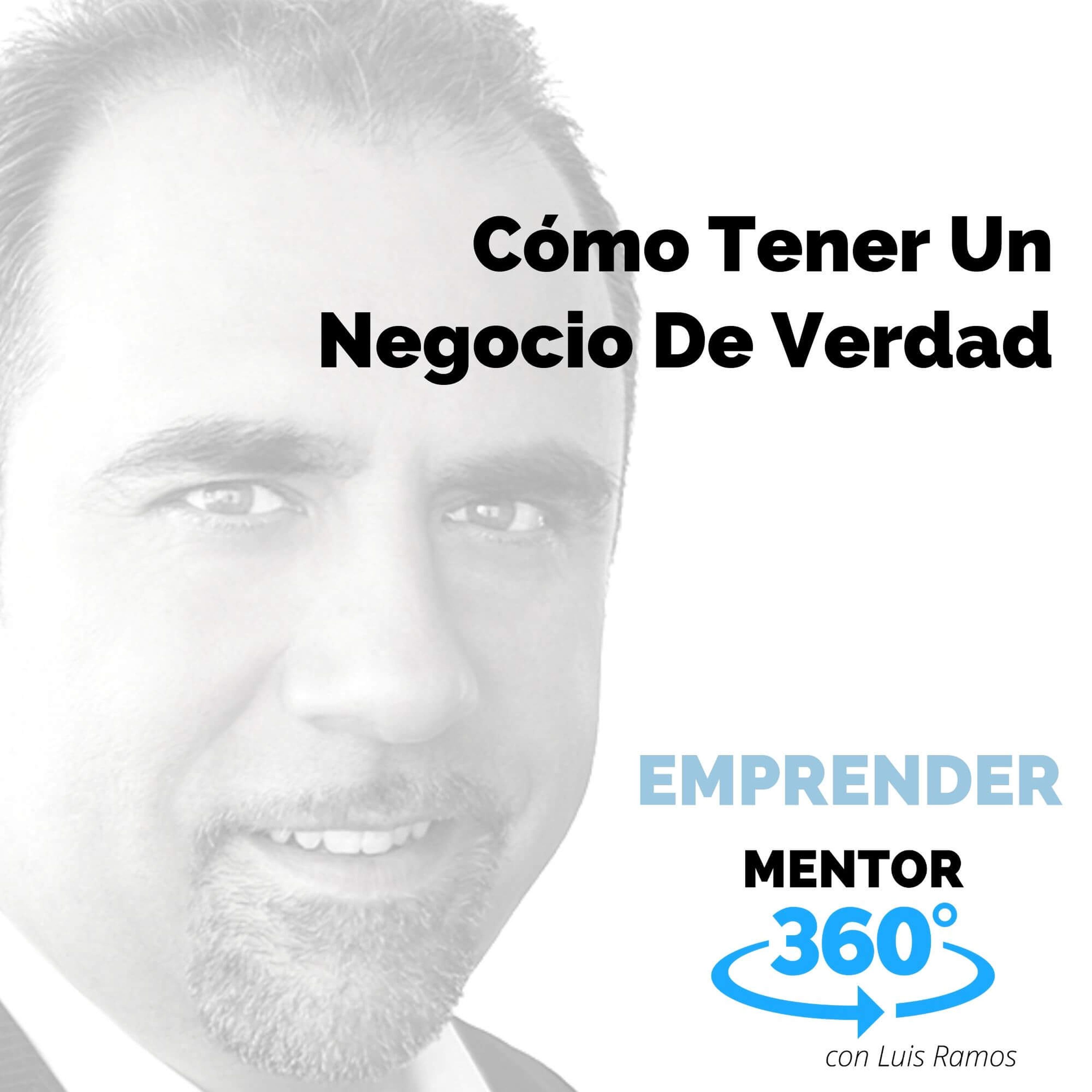 Cómo tener un negocio de verdad - EMPRENDER - MENTOR360