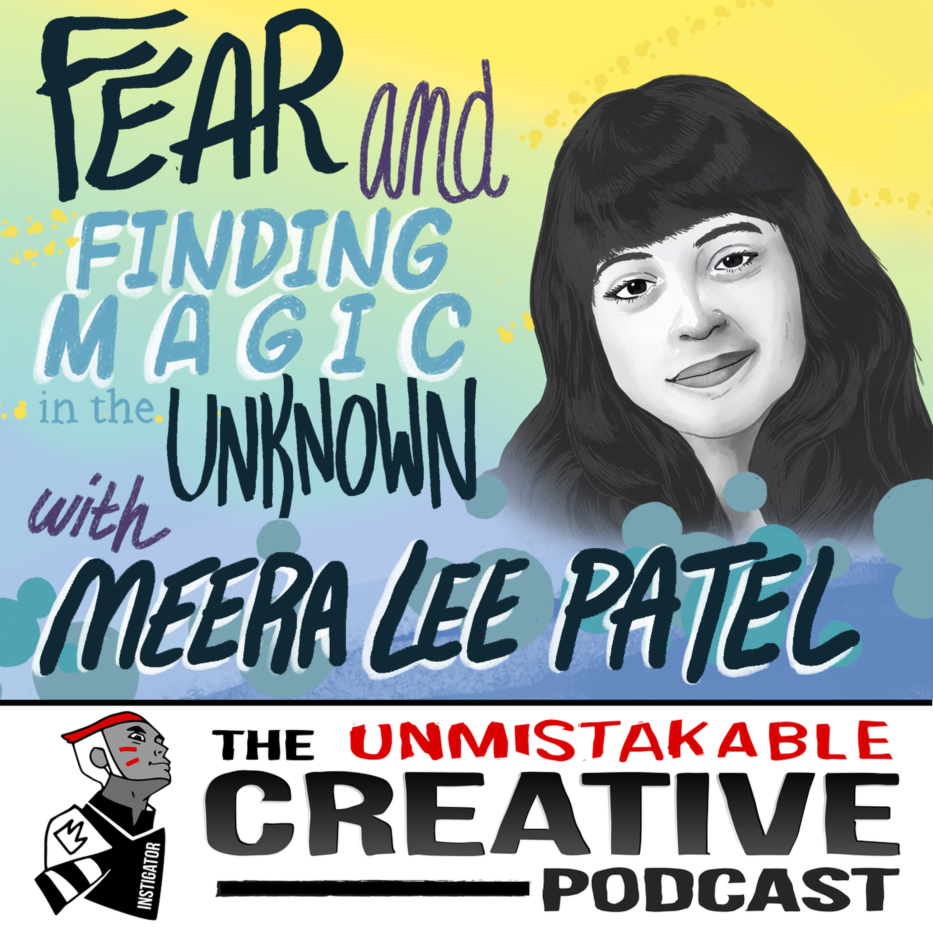 Meera Lee Patel: Fear and Finding Magic in the Unknown
