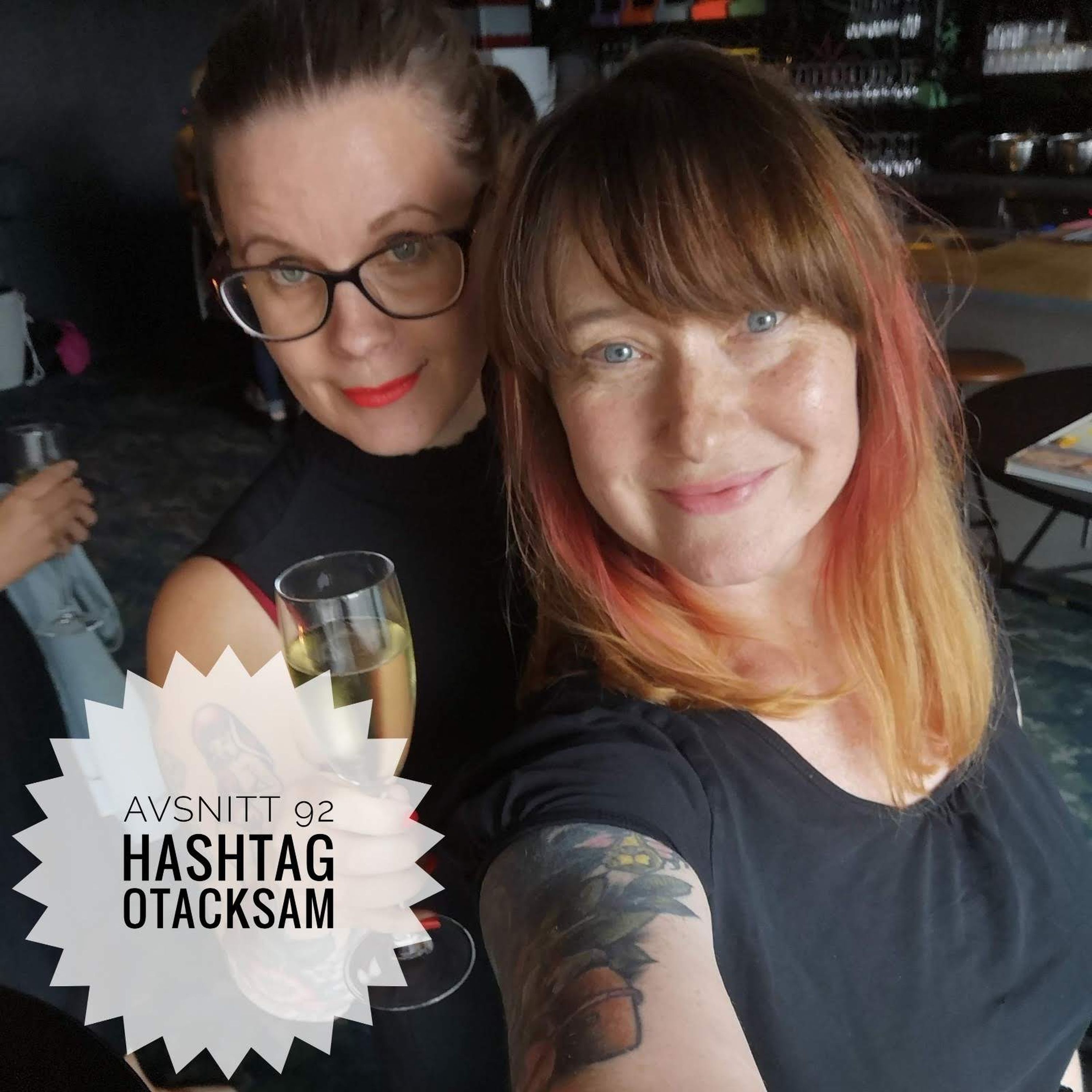 Avsnitt 92: Hashtag Otacksam