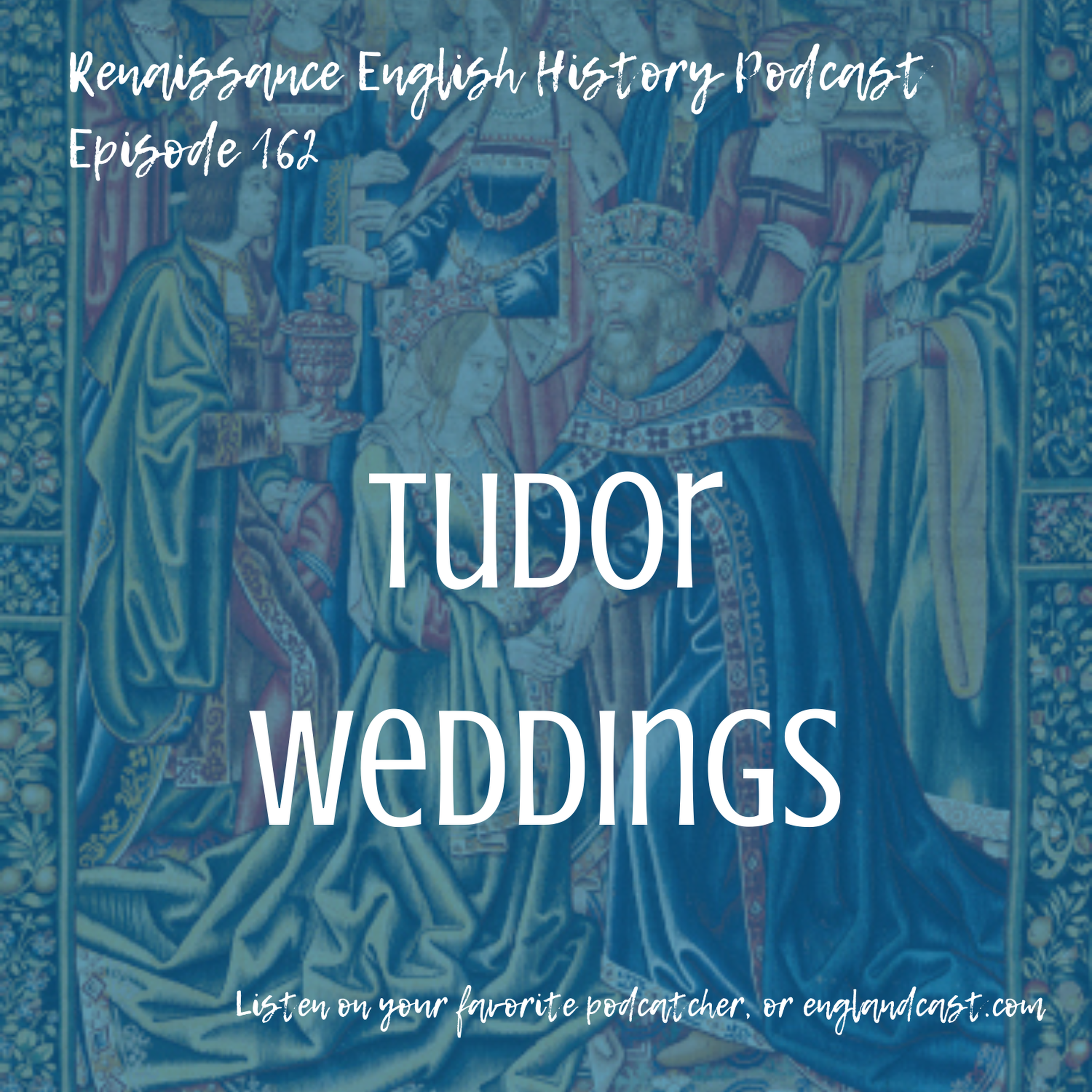 Episode 162: Tudor Weddings ❤️