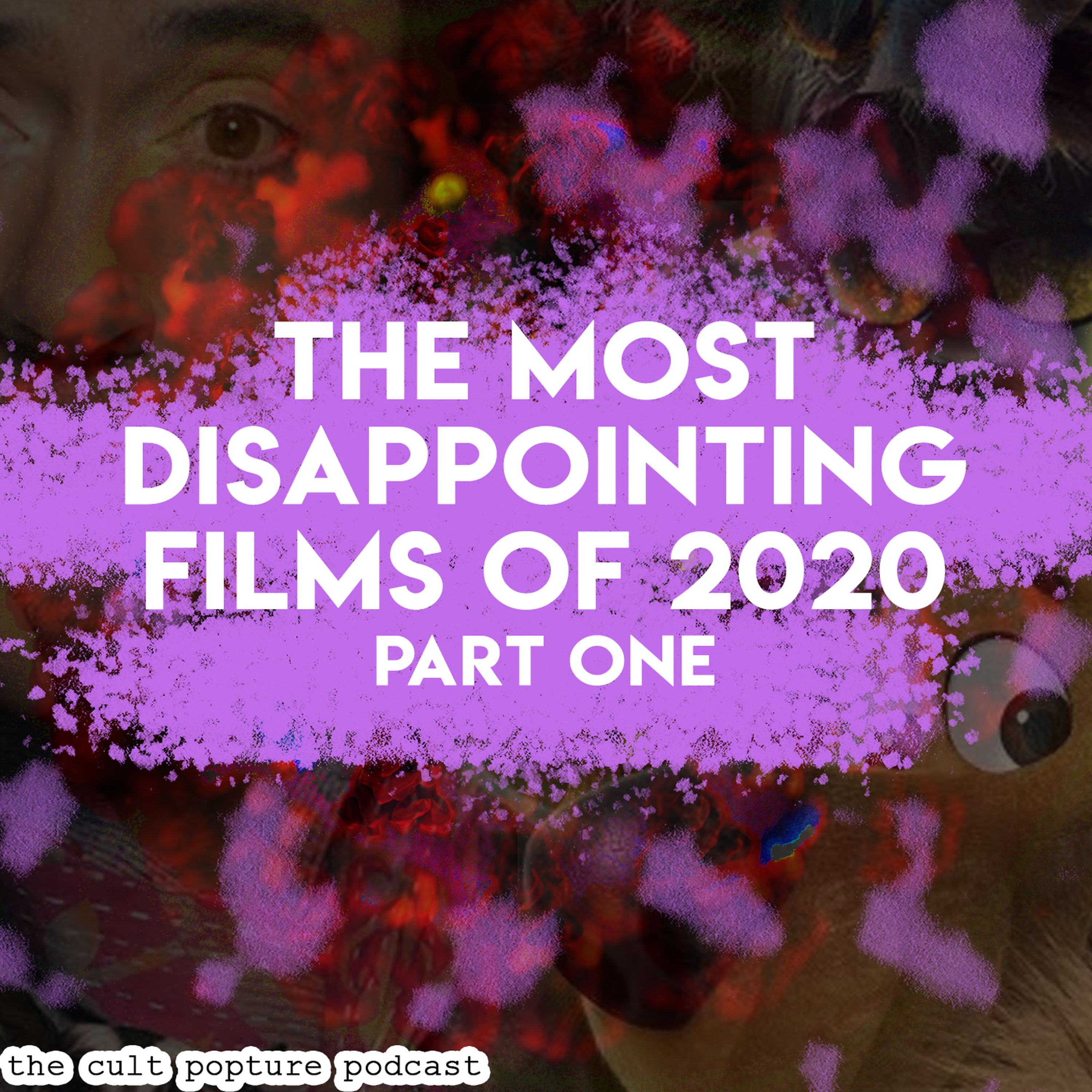 The Most Disappointing Films of 2020 (Part One) | The Cult Popture Podcast
