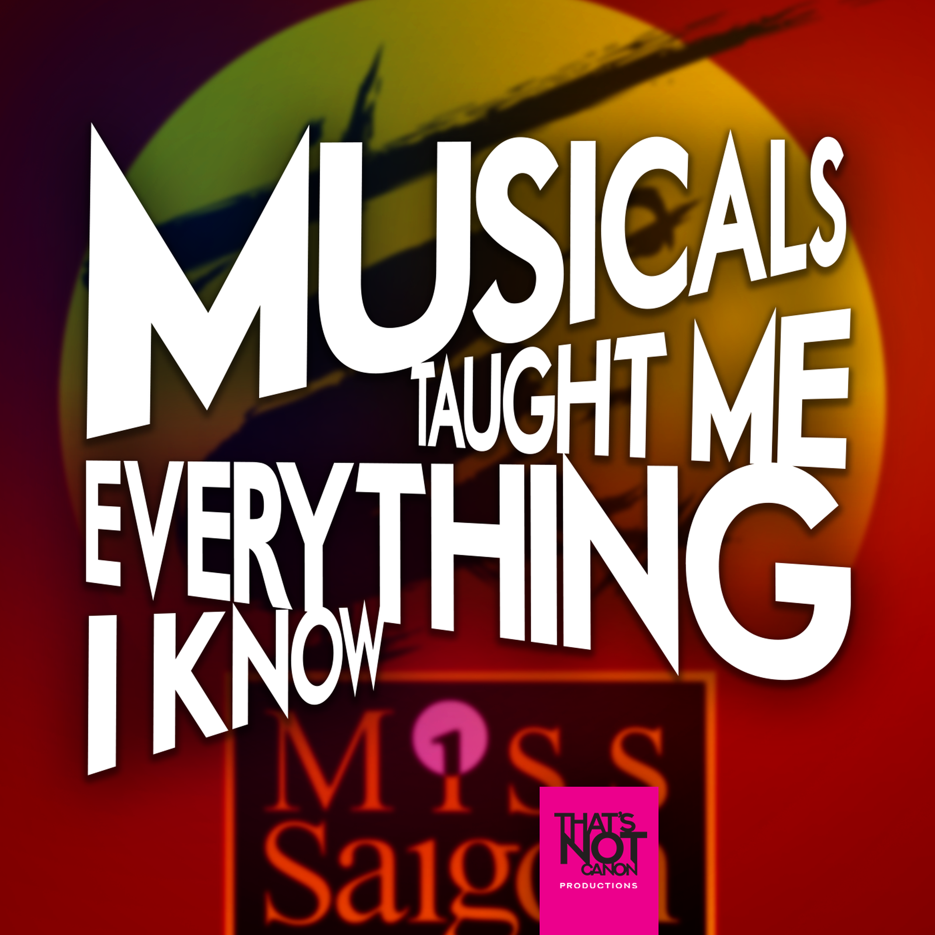 Musicals Taught Me Everything I Know
