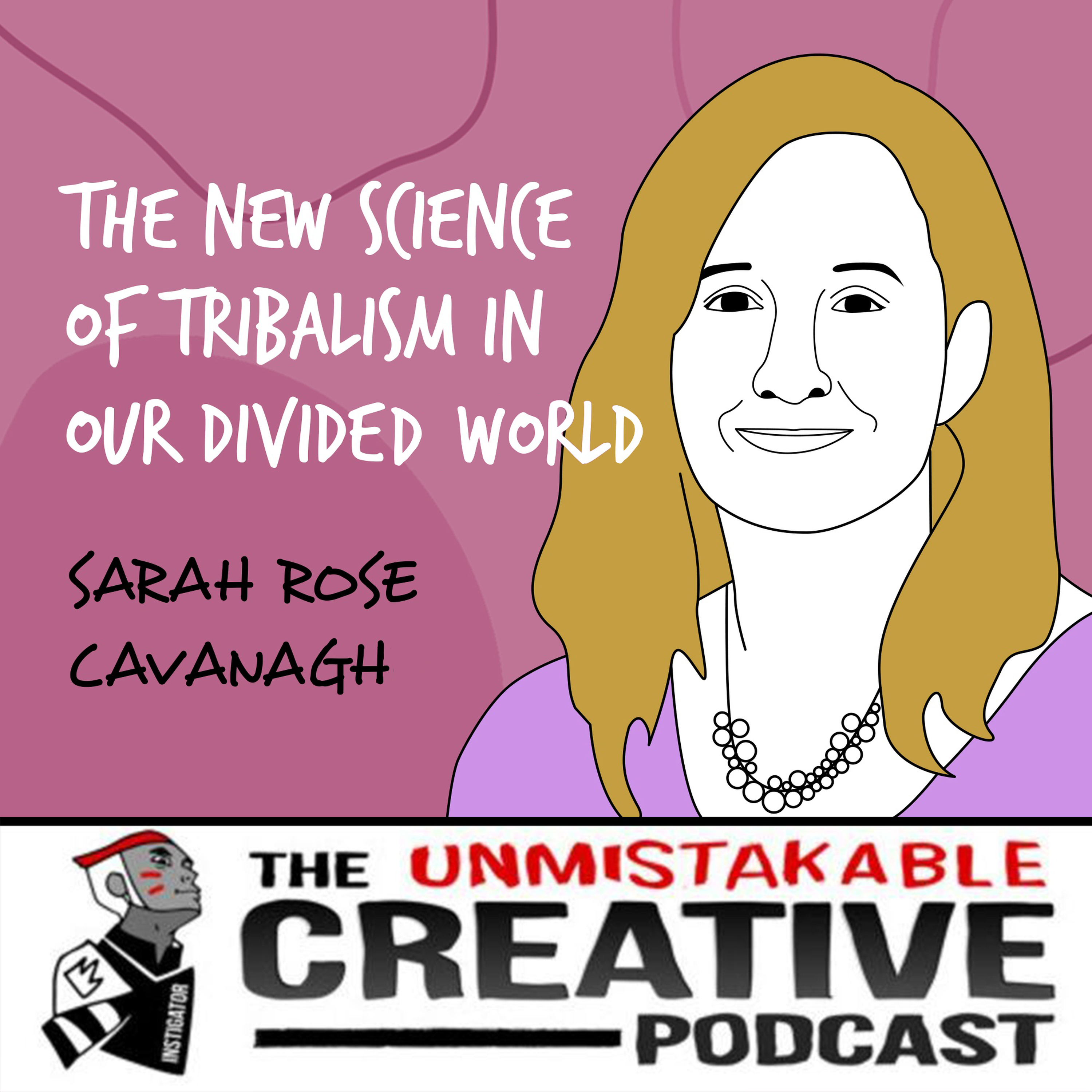 Sarah Rose Cavanagh | The New Science of Tribalism in Our Divided World