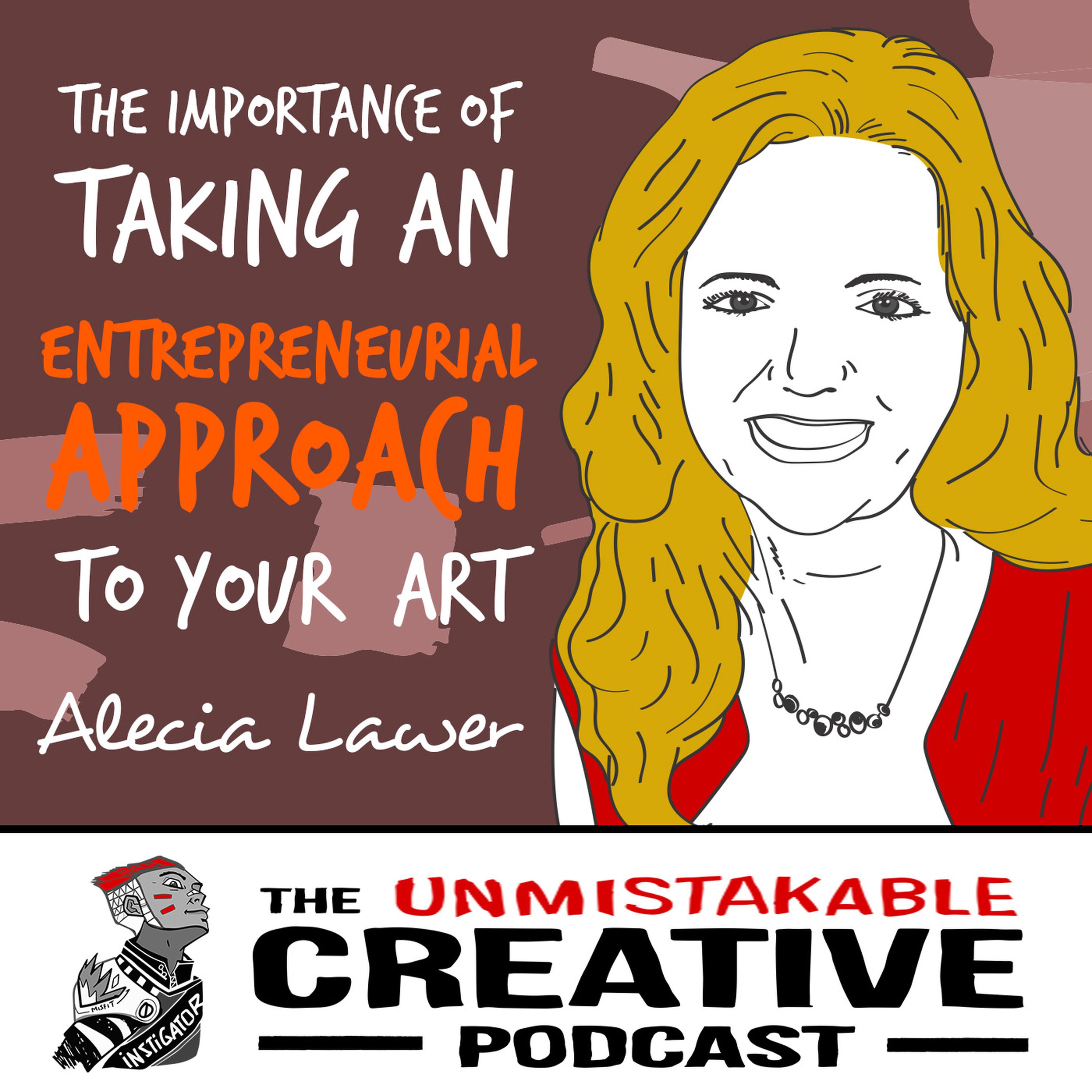 Alecia Lawyer: The Importance of Taking an Entrepreneurial Approach to Your Art