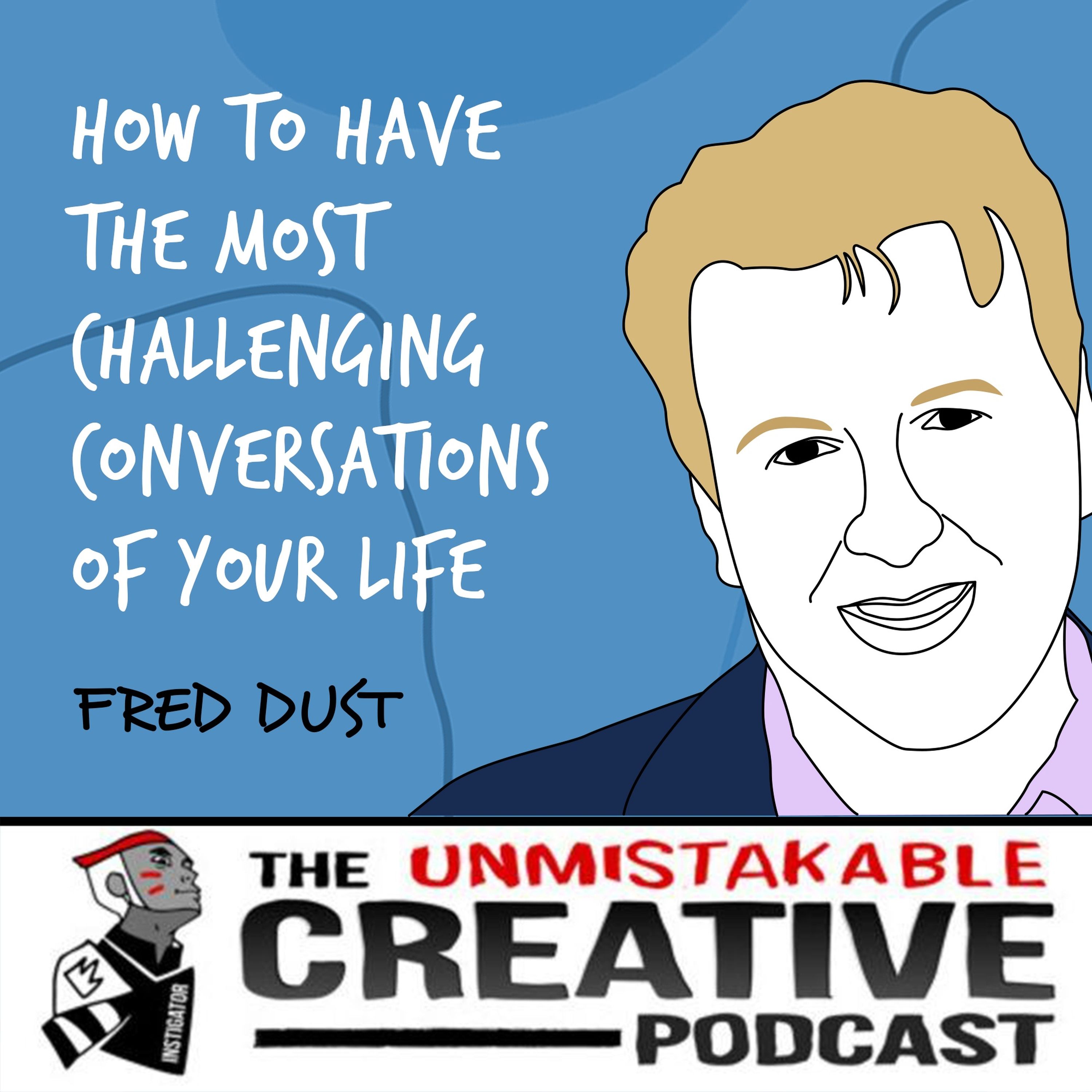 Fred Dust | How to Have the Most Challenging Conversations of Your Life Image