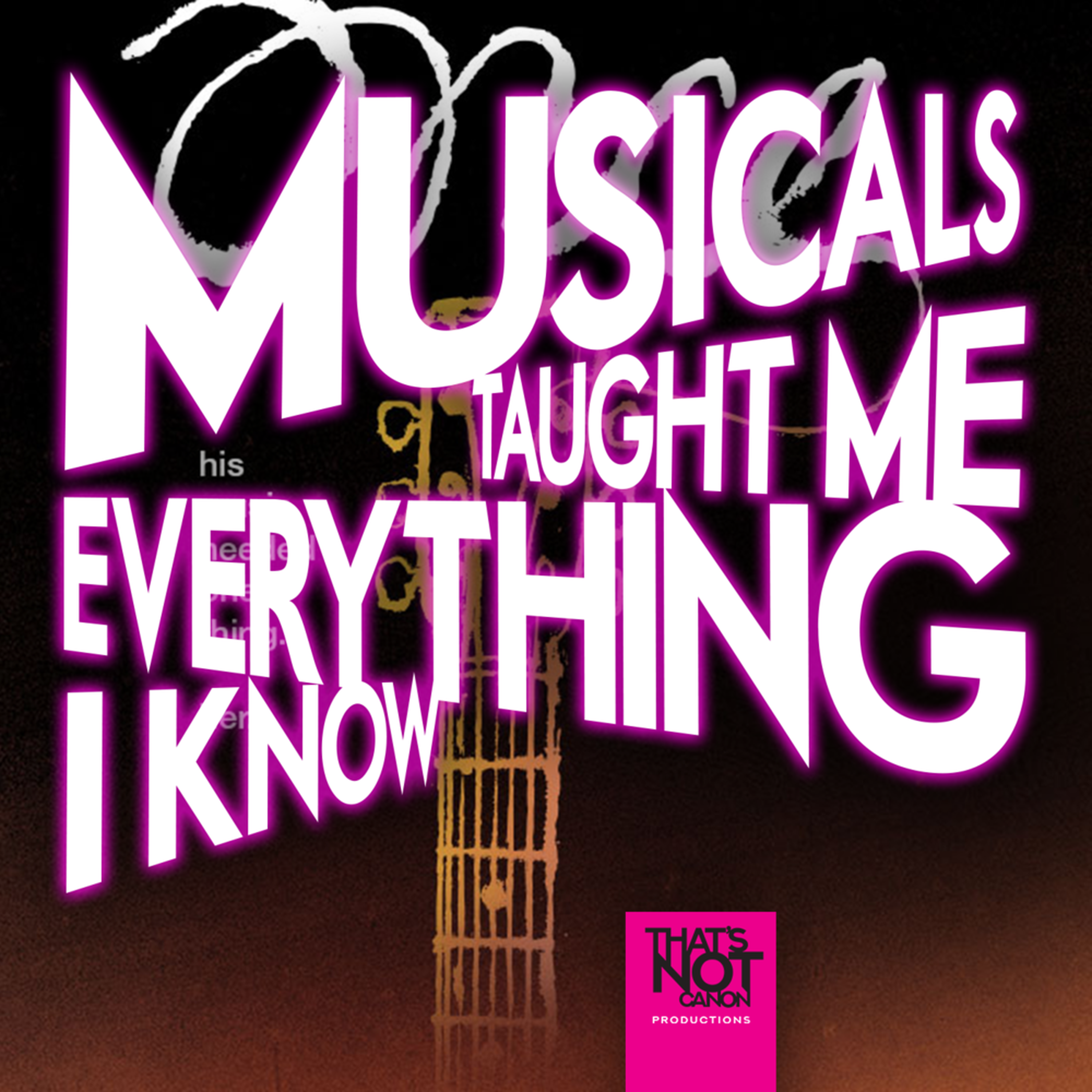 Musicals Taught Me Everything I Know