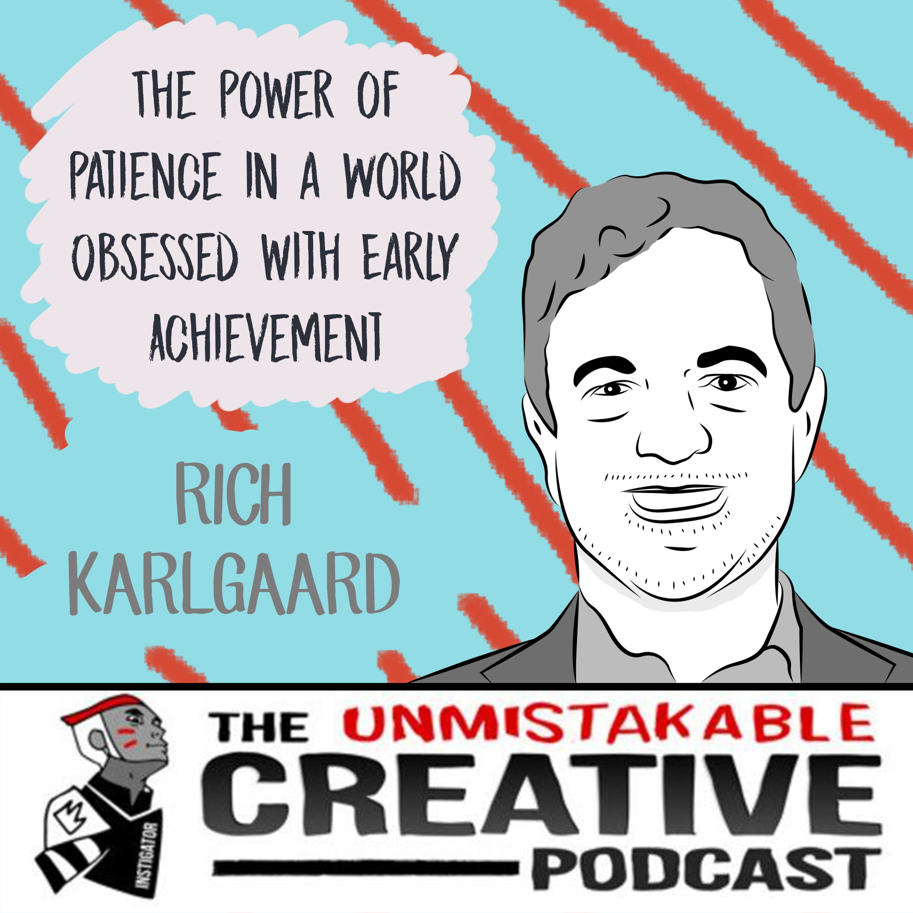 Best of 2019: Rich Kalgaard: The Power of Patience in a World Obsessed with Early Achievement