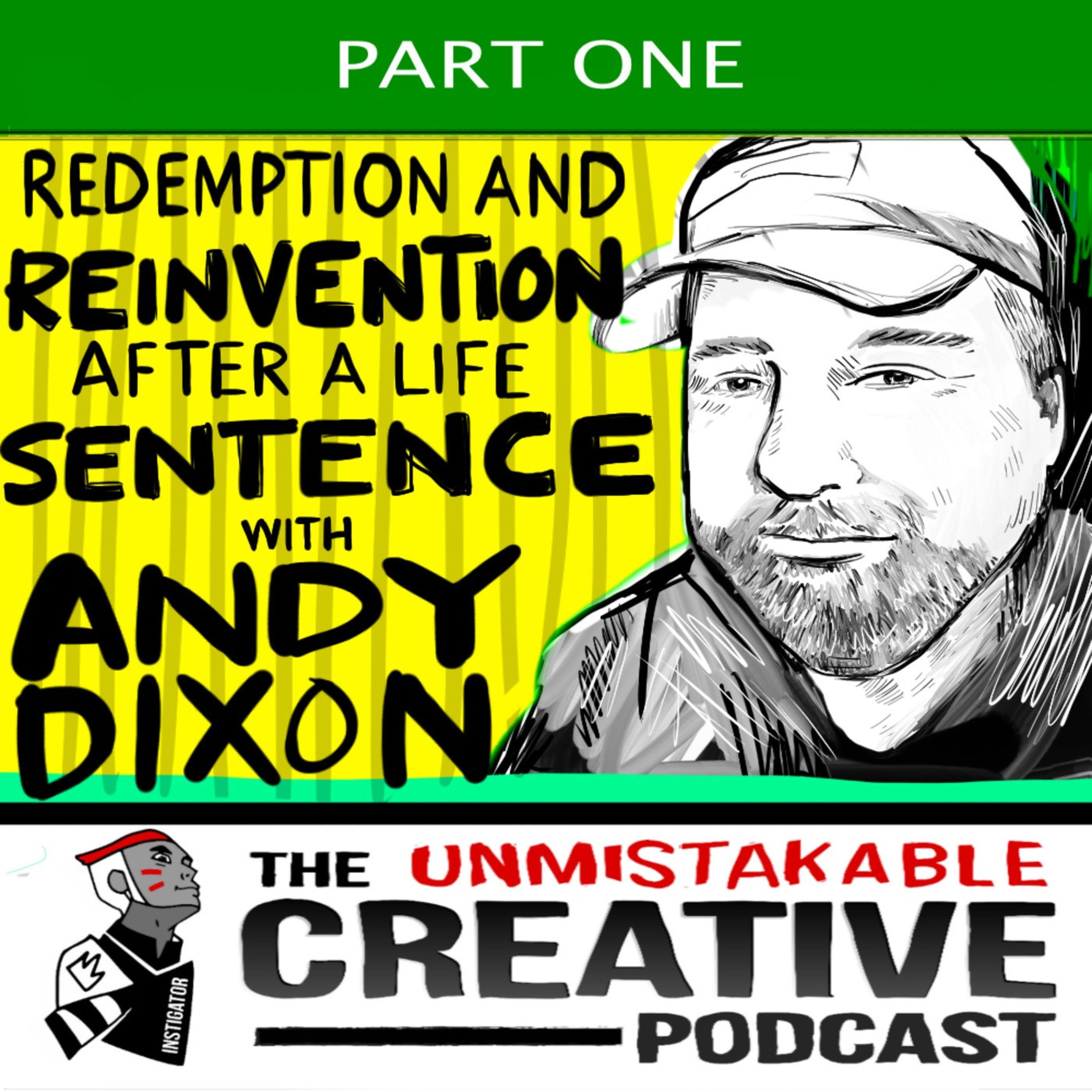 Redemption and Reinvention After a Life Sentence with Andy Dixon- Part 1 Image