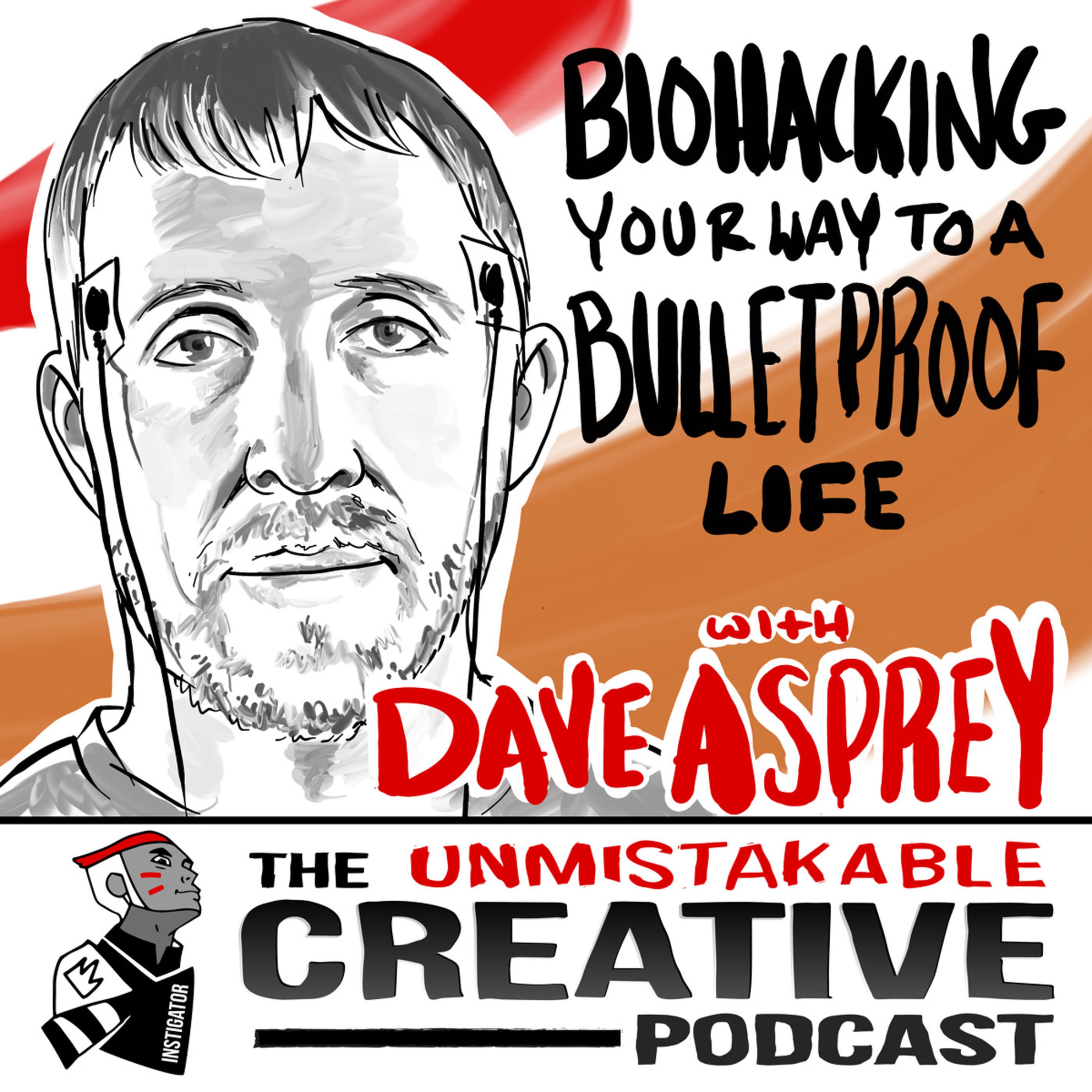 Biohacking Your Way to a Bulletproof Life with Dave Asprey