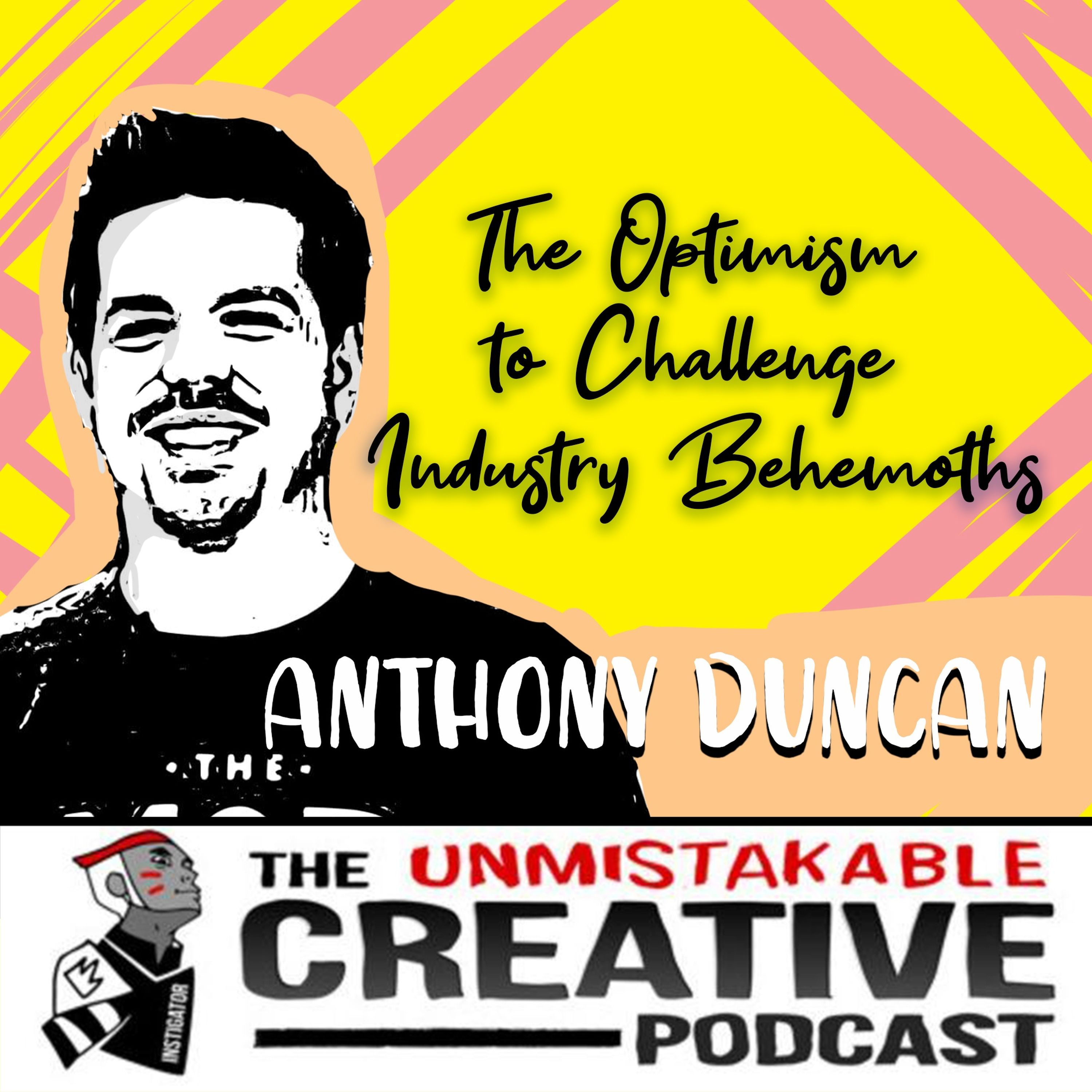 The Optimism to Challenge Industry Behemoths with Anthony Duncan