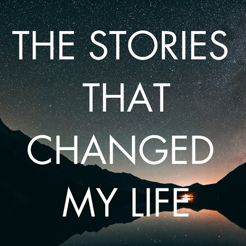 The Stories That Changed My Life On Acast