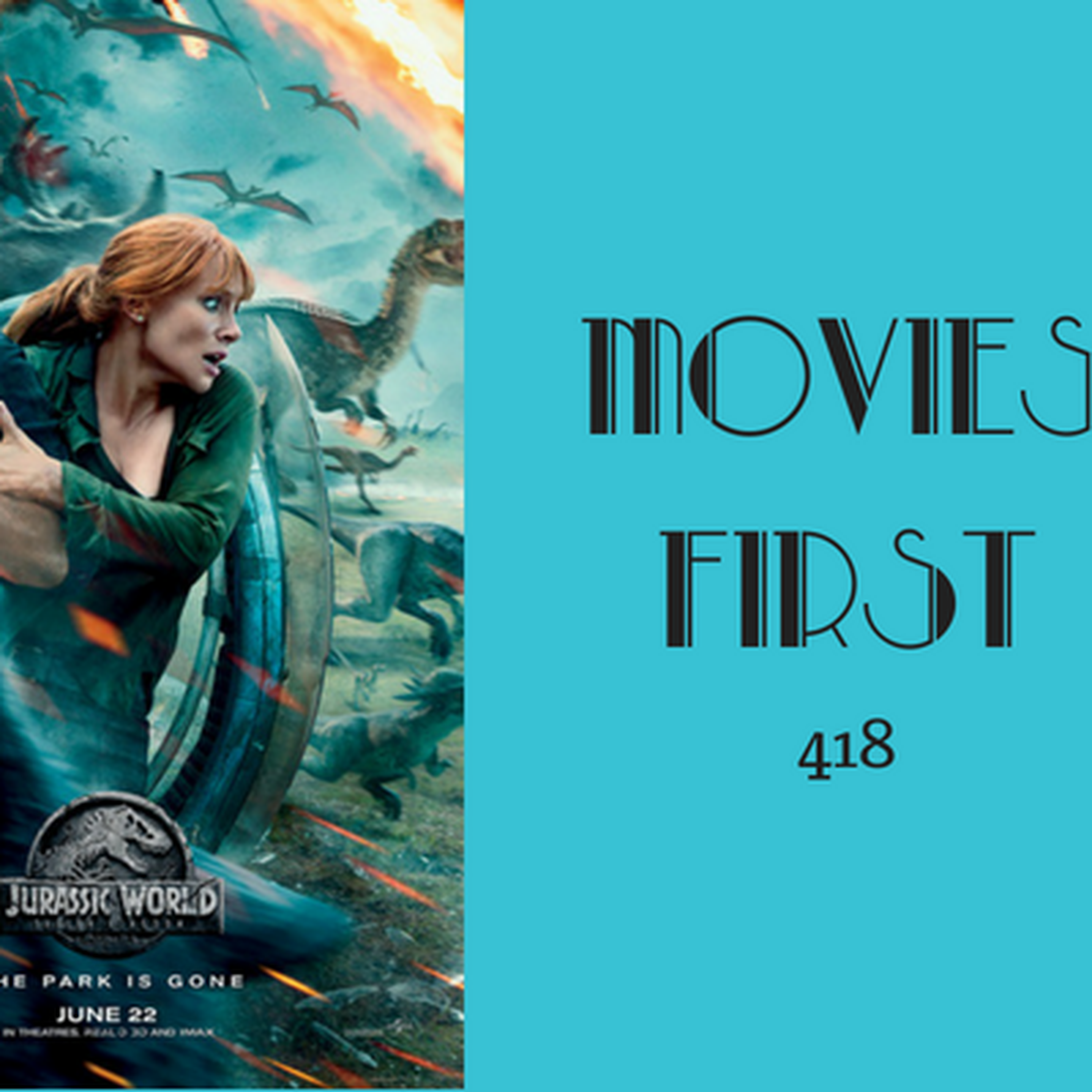 418: Jurassic World: Fallen Kingdom - Movies First with Alex First