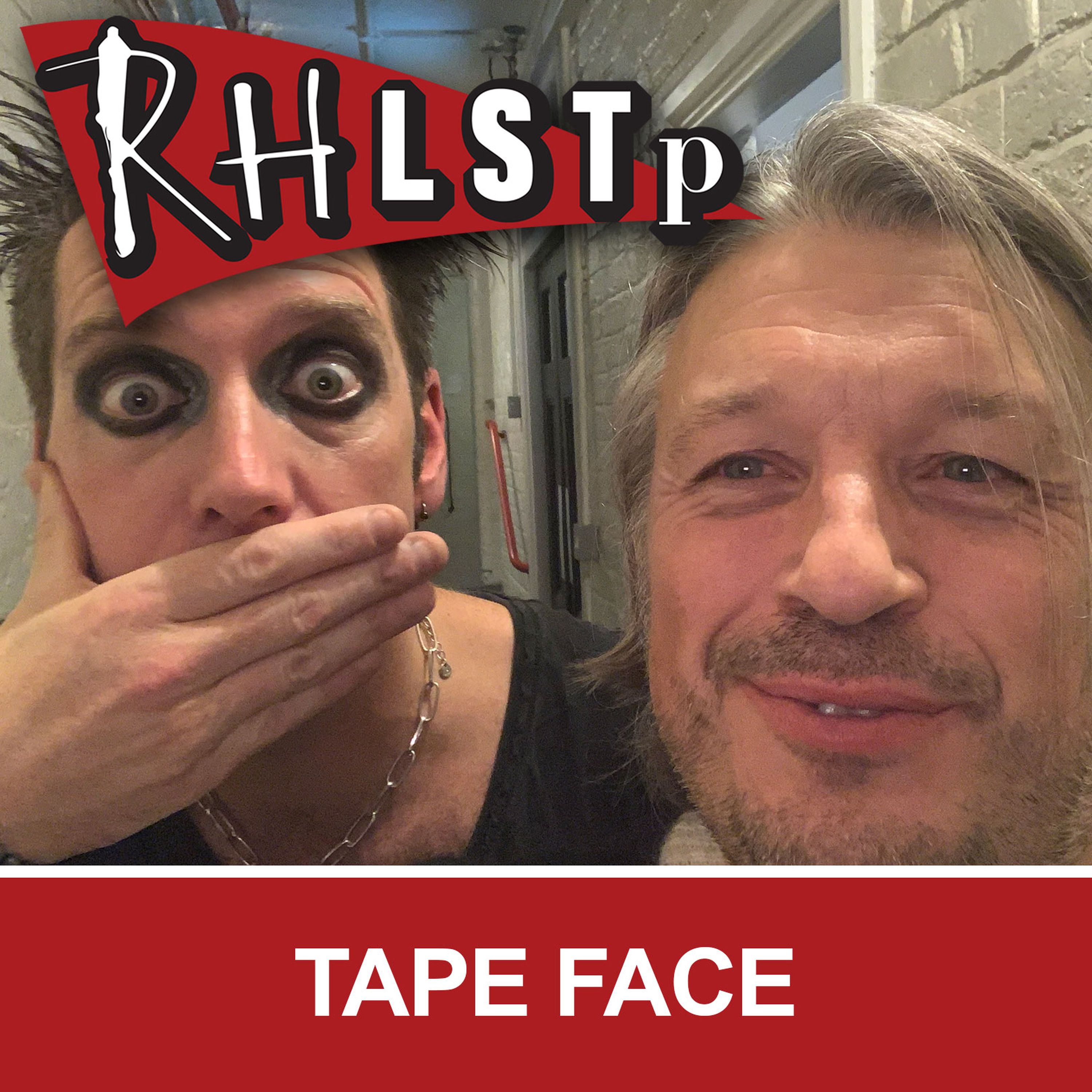 RHLSTP 247 - Tape Face