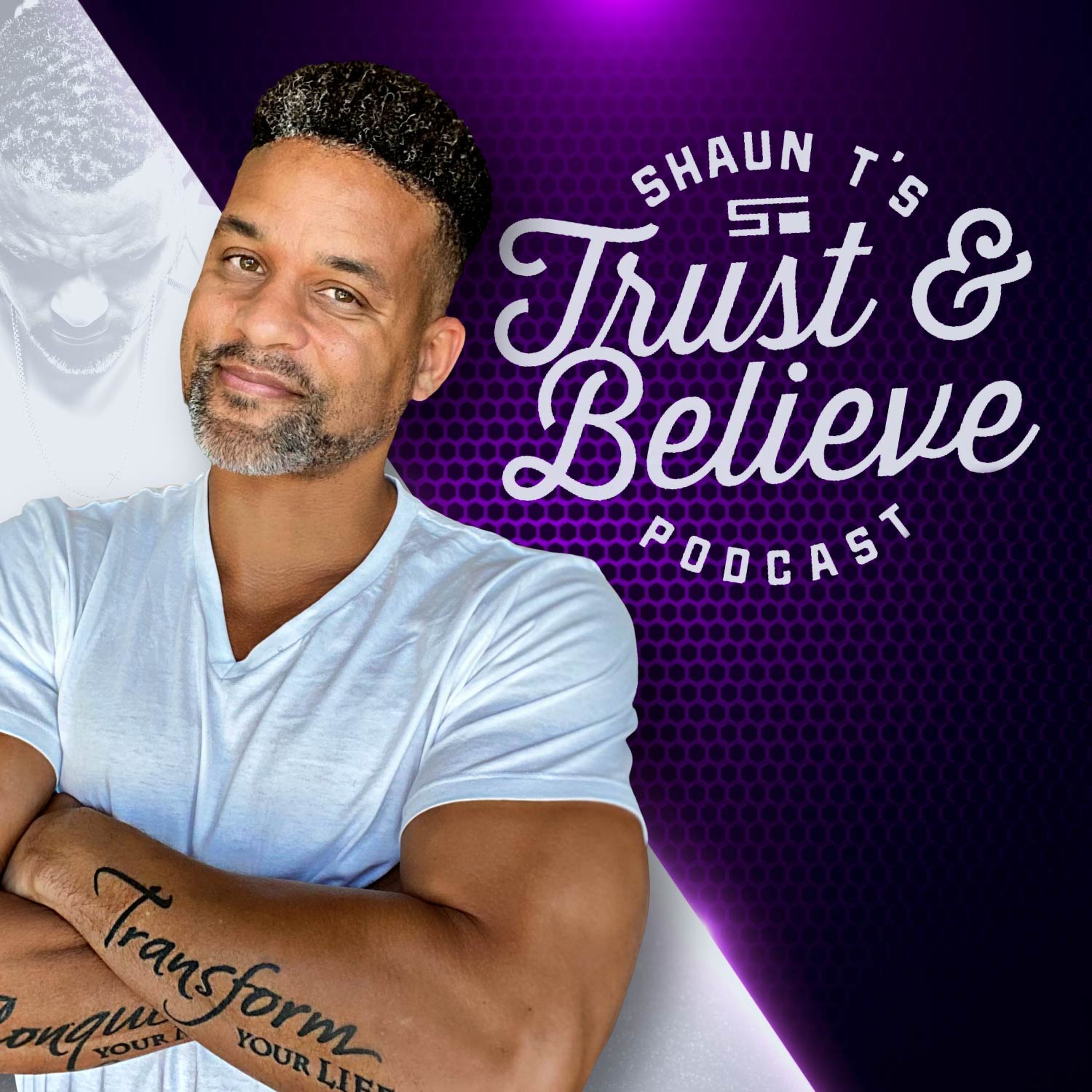 Trust and Believe with Shaun T • Episode 120 – Being Naked ? • Podcast  Addict