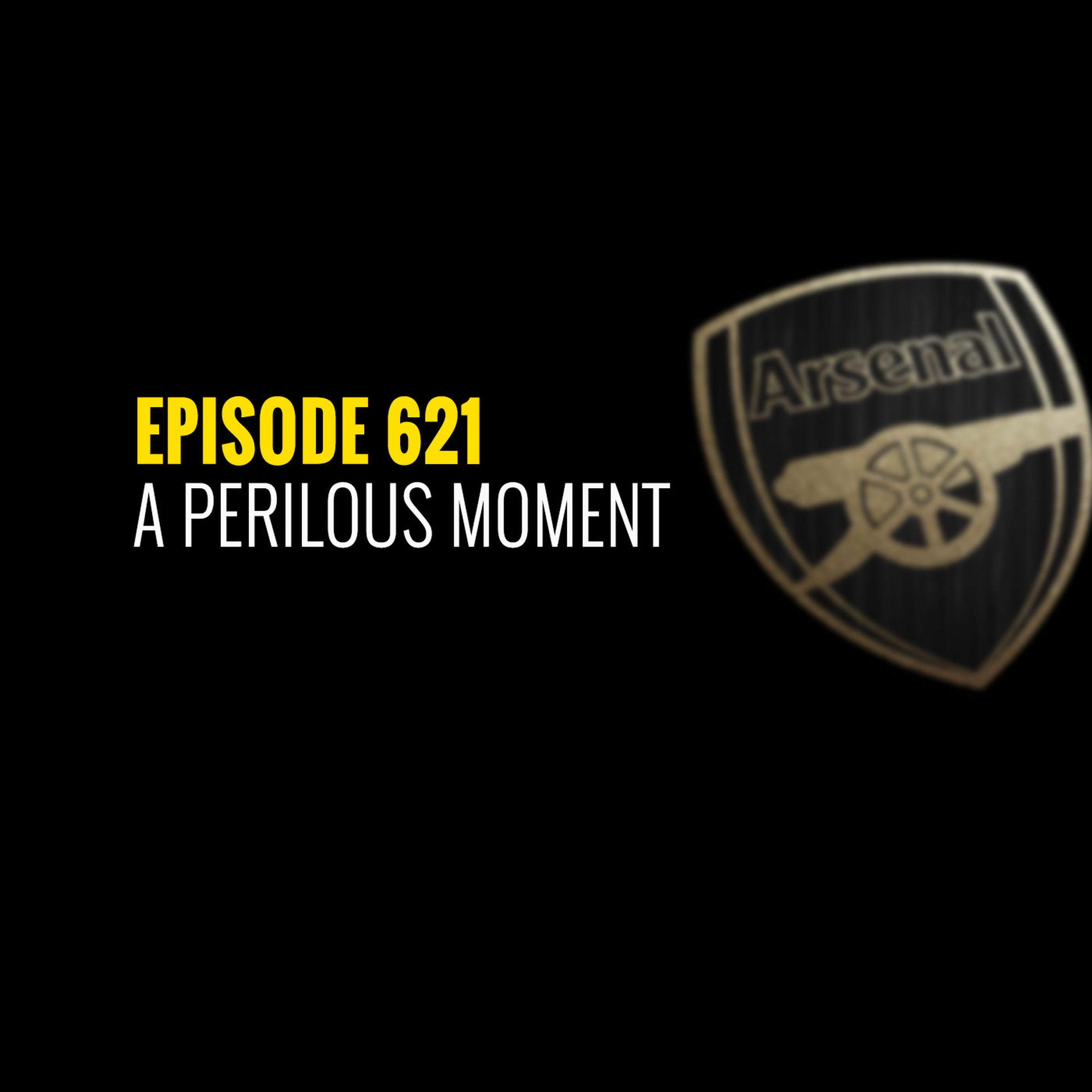 Episode 621 - A perilous moment