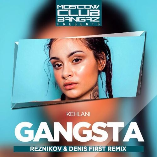 Kehlani - Gangsta (Reznikov & Denis First Remix)