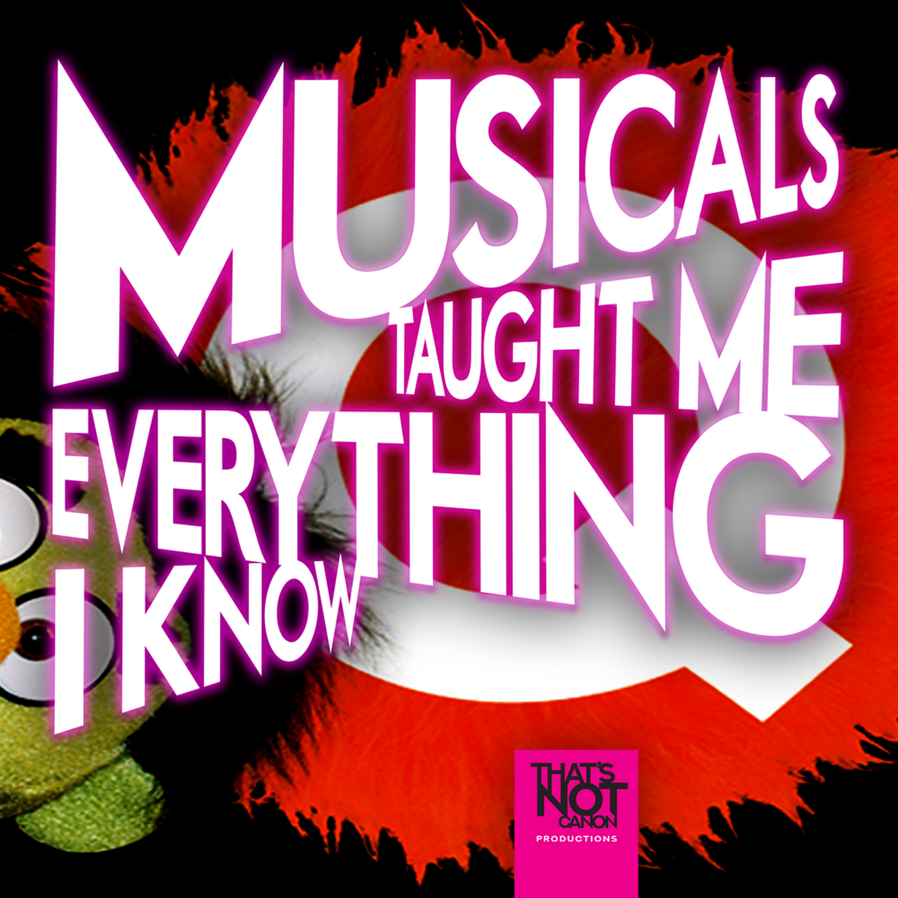 Musicals Taught Me Everything I Know