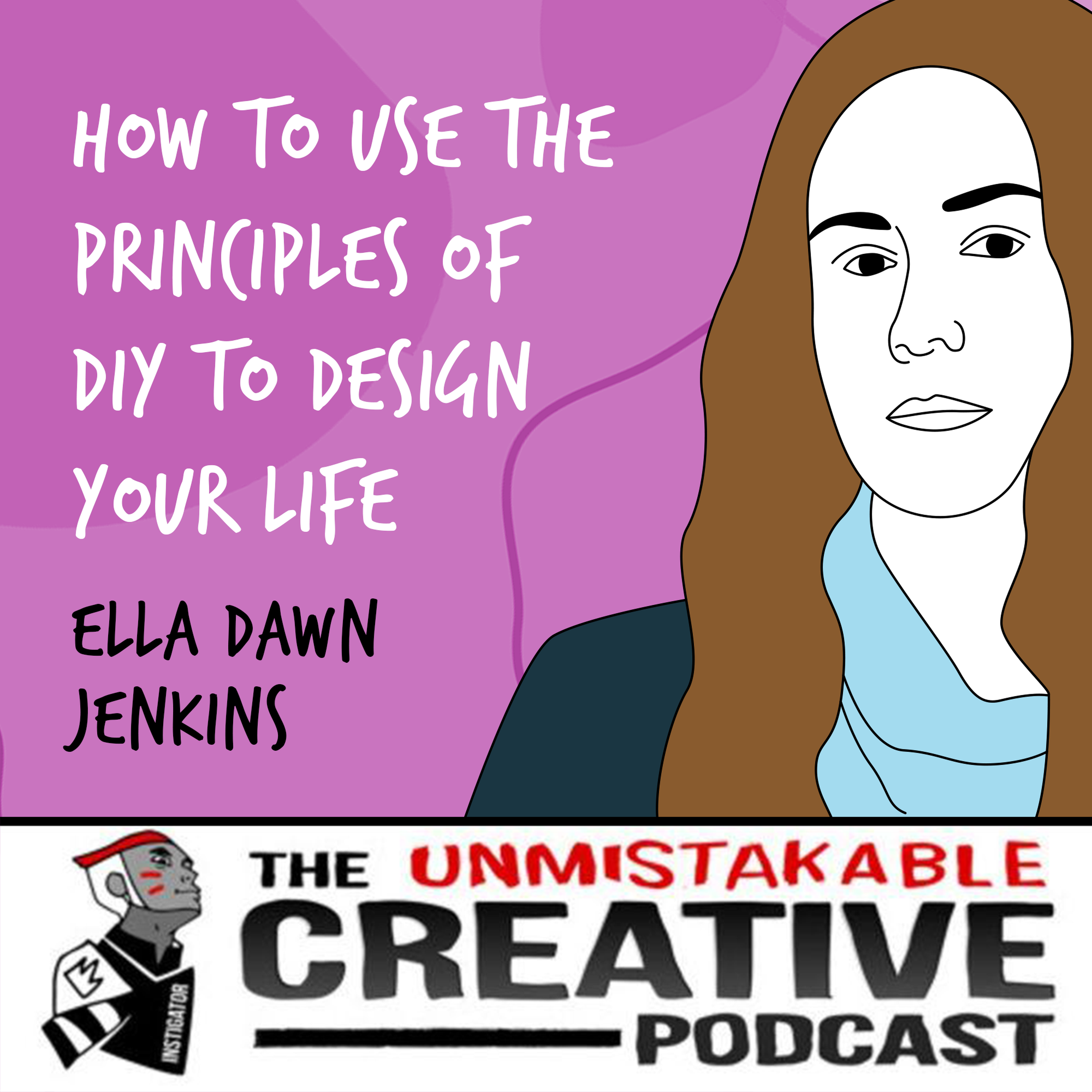 Ella Dawn Jenkins | How to Use The Principles of DIY to Design Your Life Image