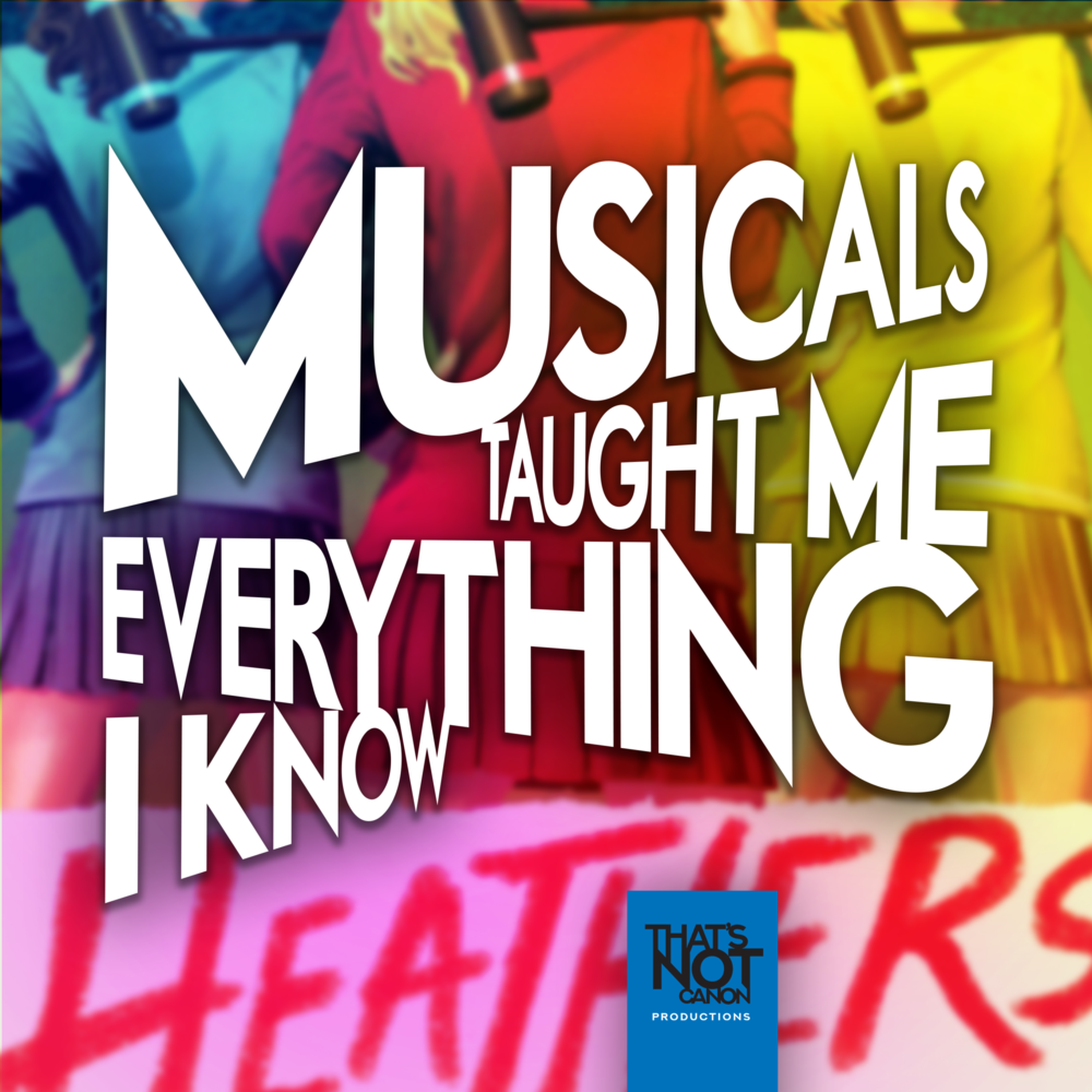 Musicals Taught Me Everything I Know