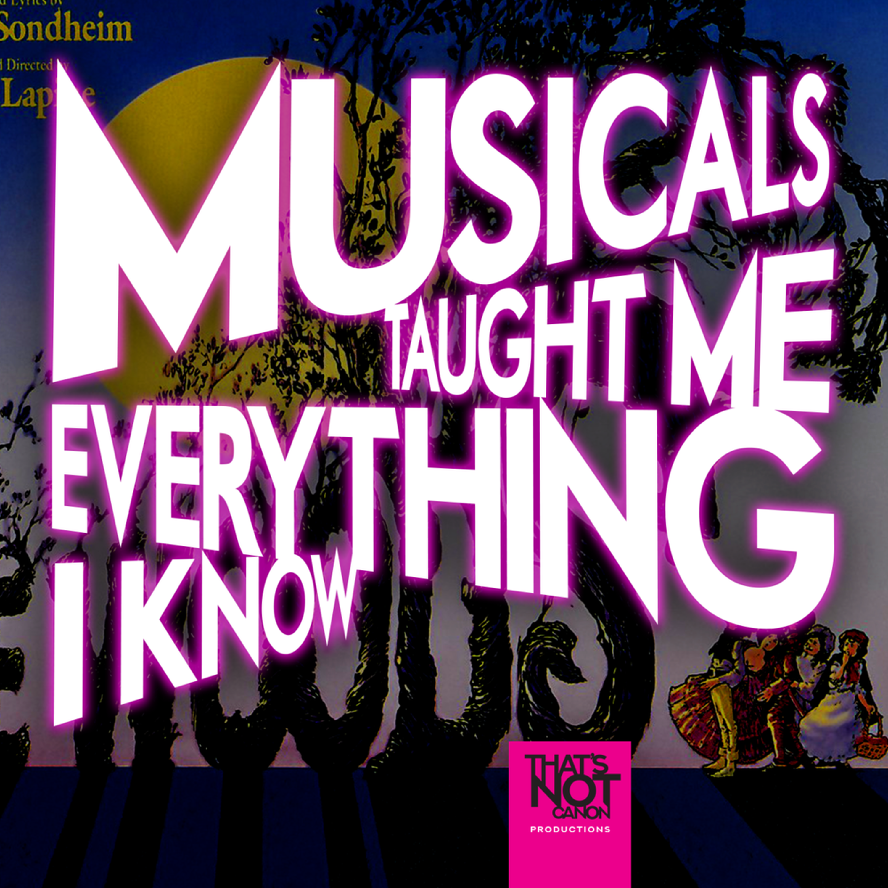 Musicals Taught Me Everything I Know