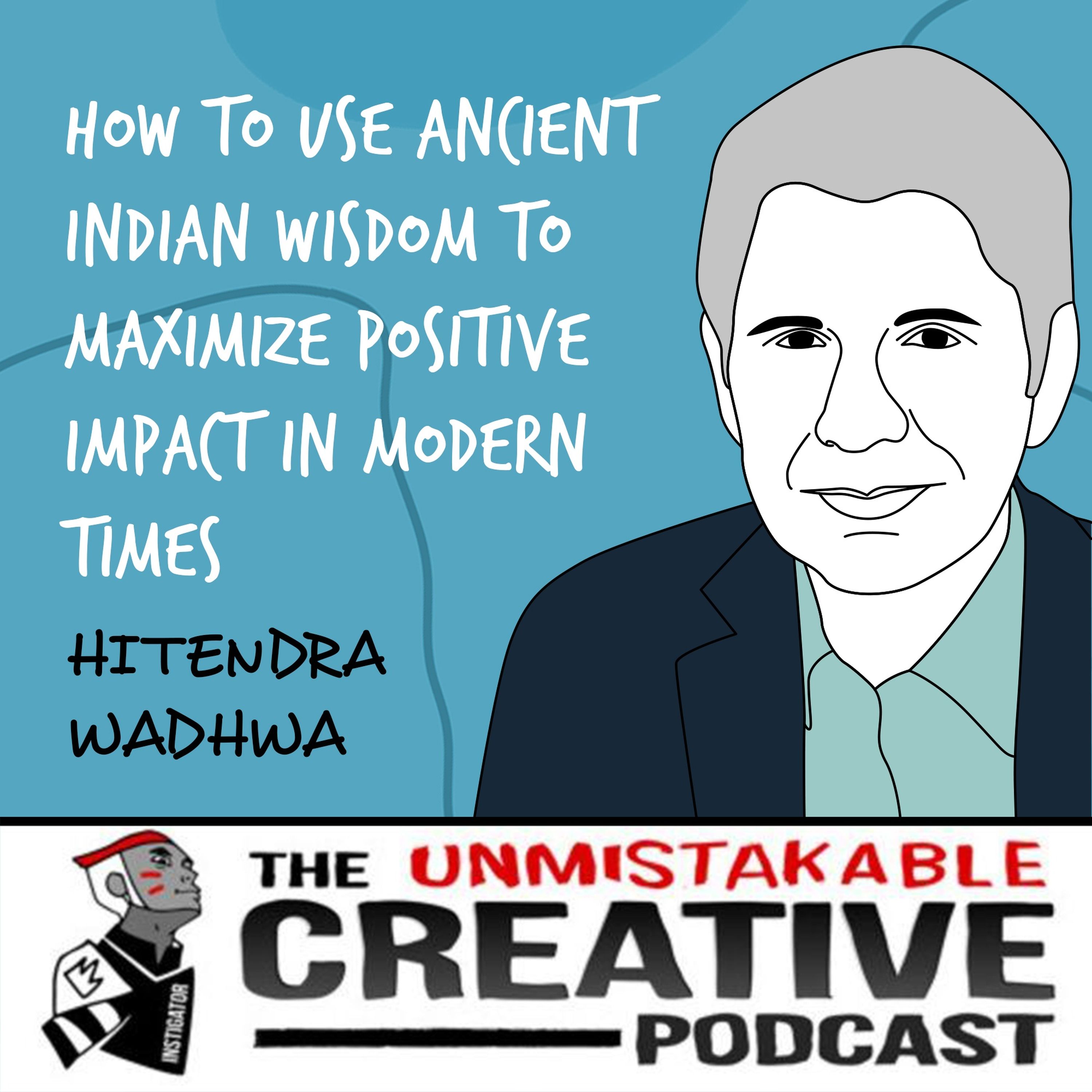 Hitendra Wadhwa | How to Use Ancient Indian Wisdom to Maximize Positive Impact in Modern Times Image