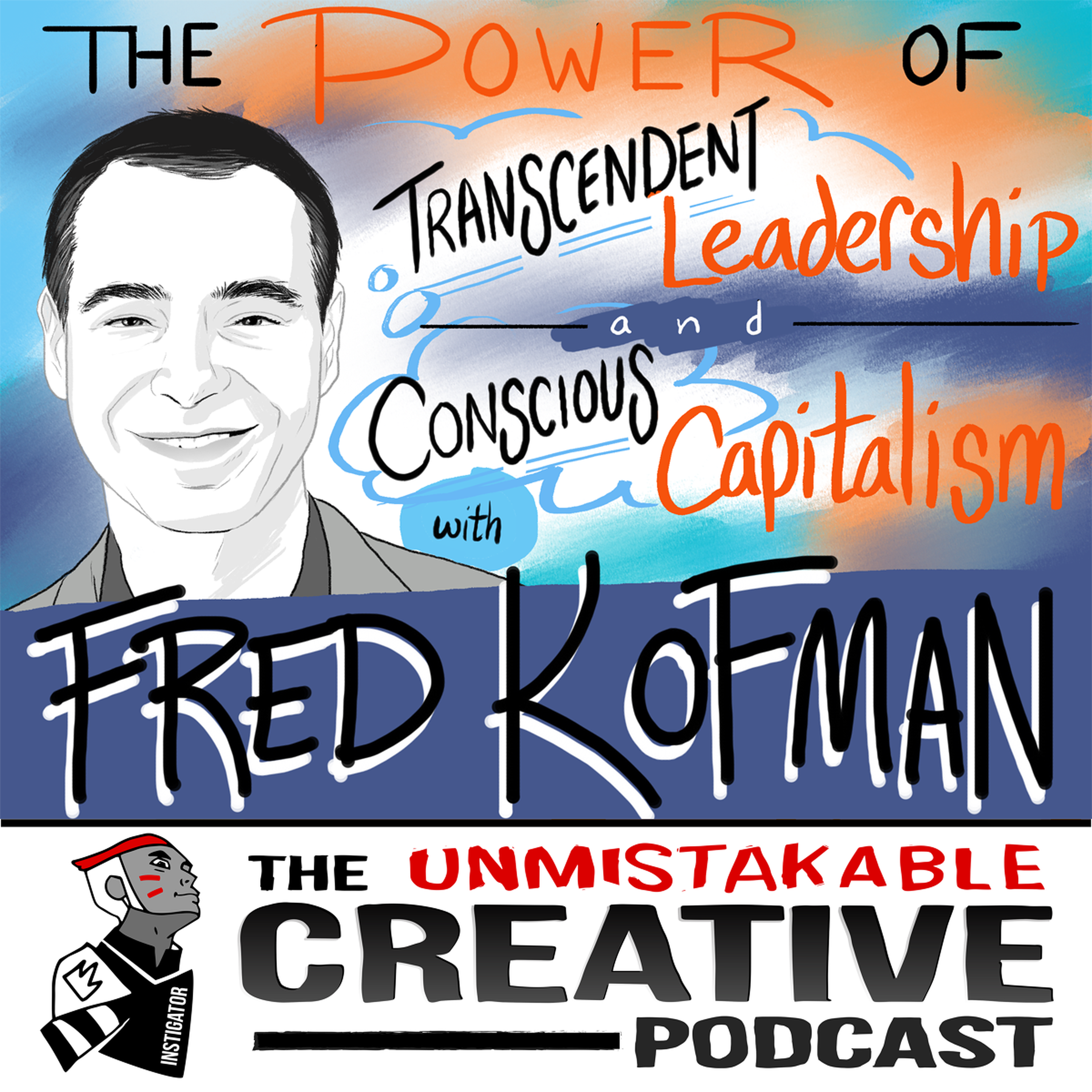 The Power of Transcendent Leadership and Conscious Capitalism with Fred Kofman