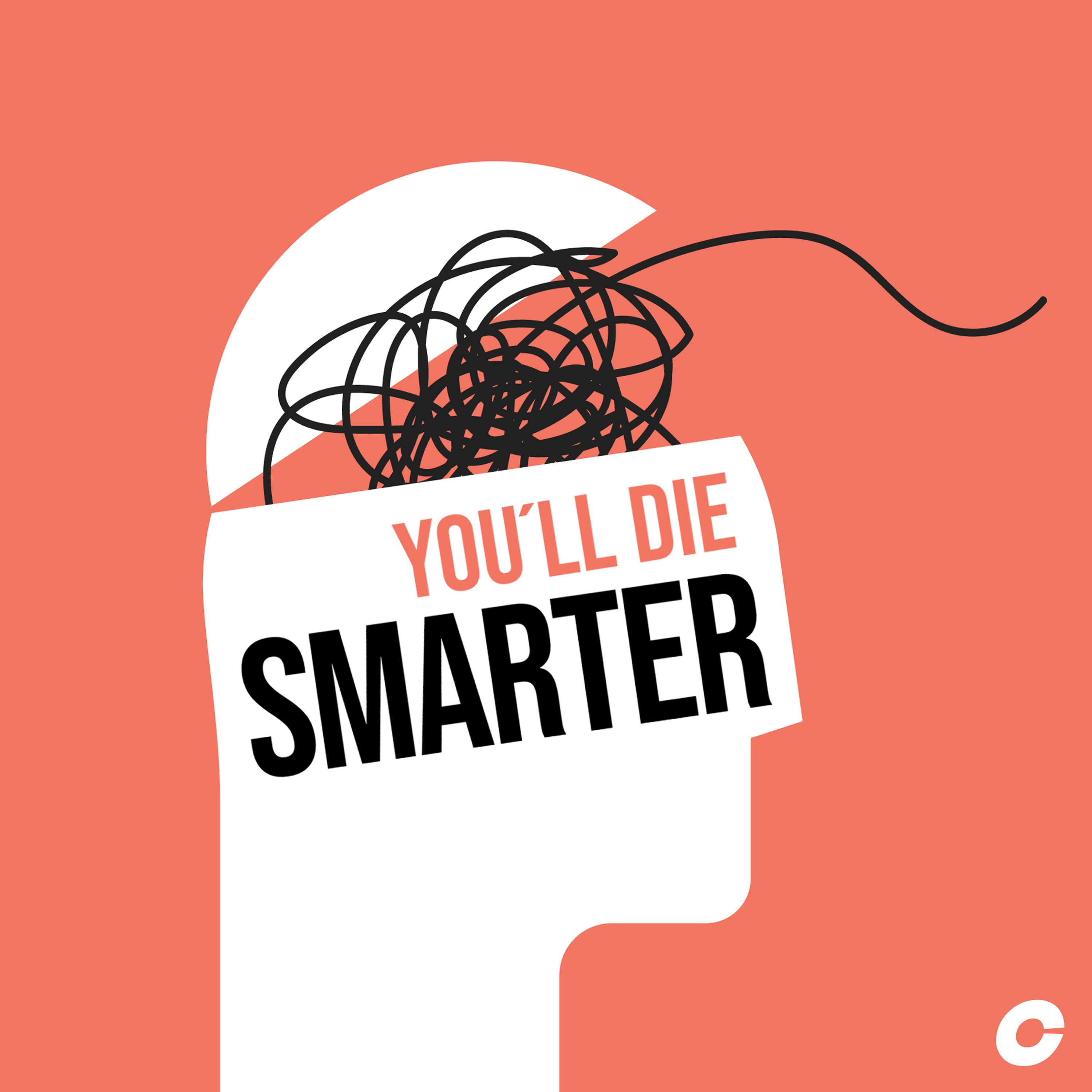 You Ll Die Smarter Podcast Listen Online Free No Signup