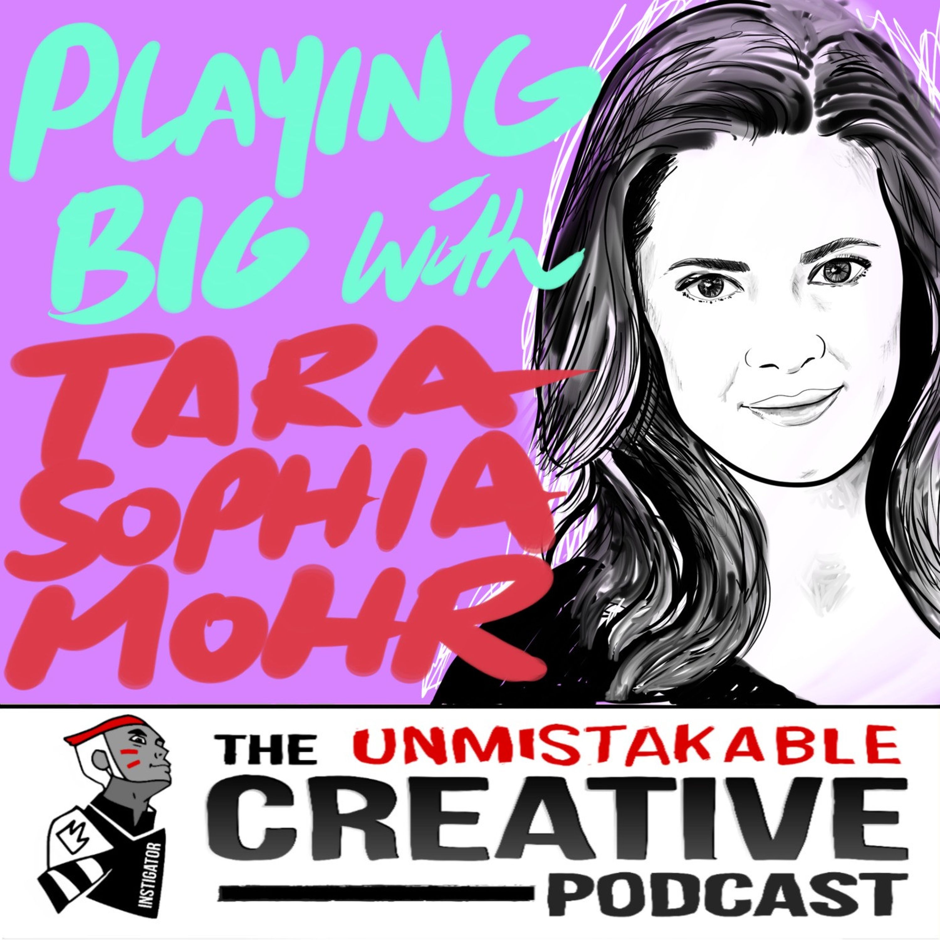 Playing Bigger in Our Lives and Careers with Tara Sophia Mohr