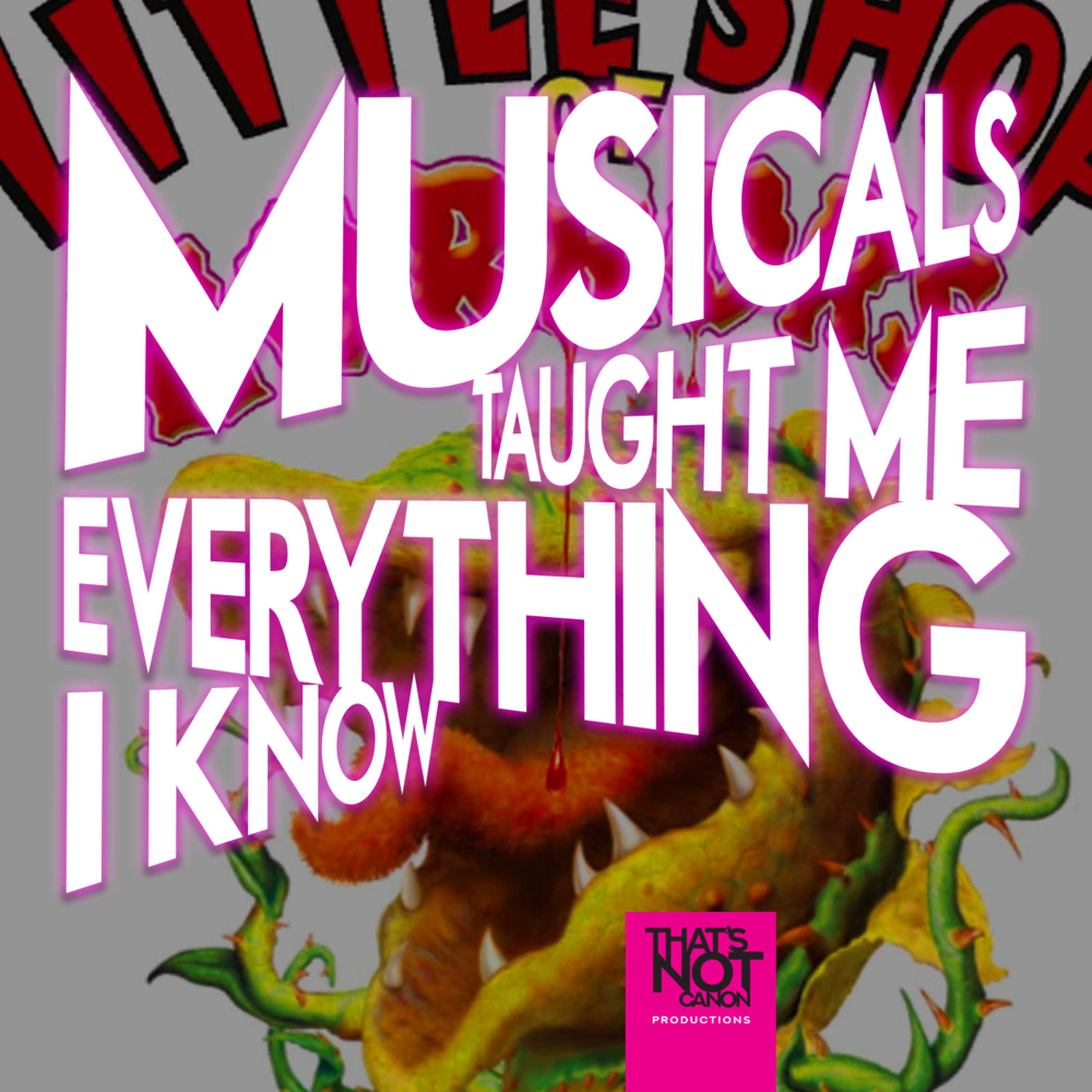 Musicals Taught Me Everything I Know
