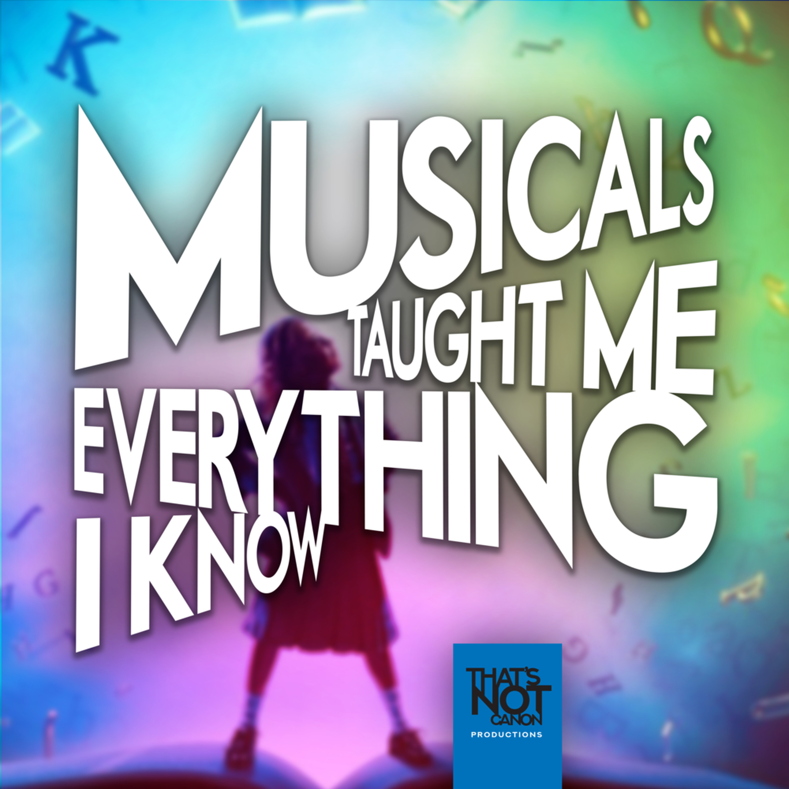 Musicals Taught Me Everything I Know