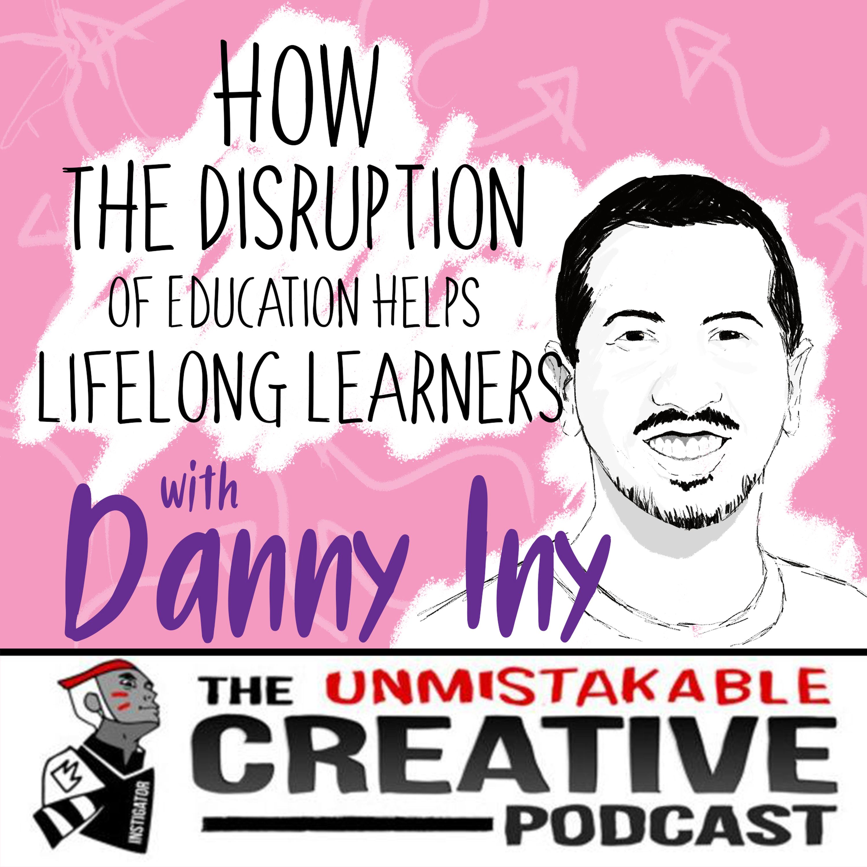 How the Disruption of Education Helps Lifelong Learners with Danny Iny