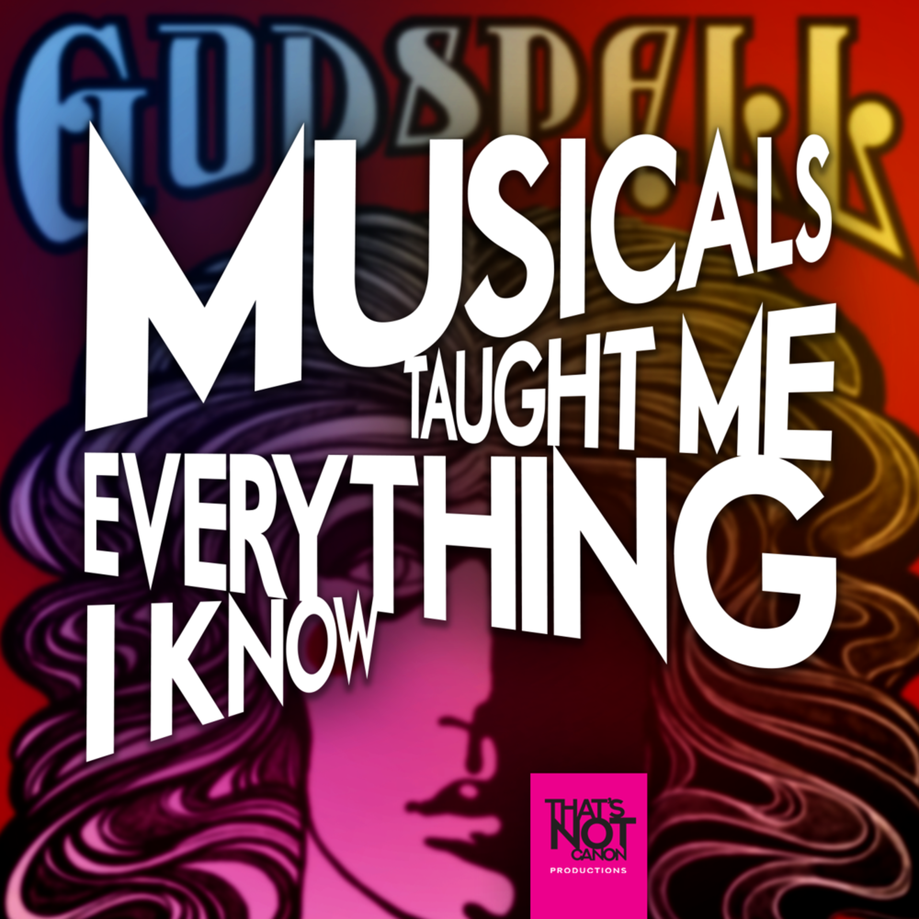 Musicals Taught Me Everything I Know