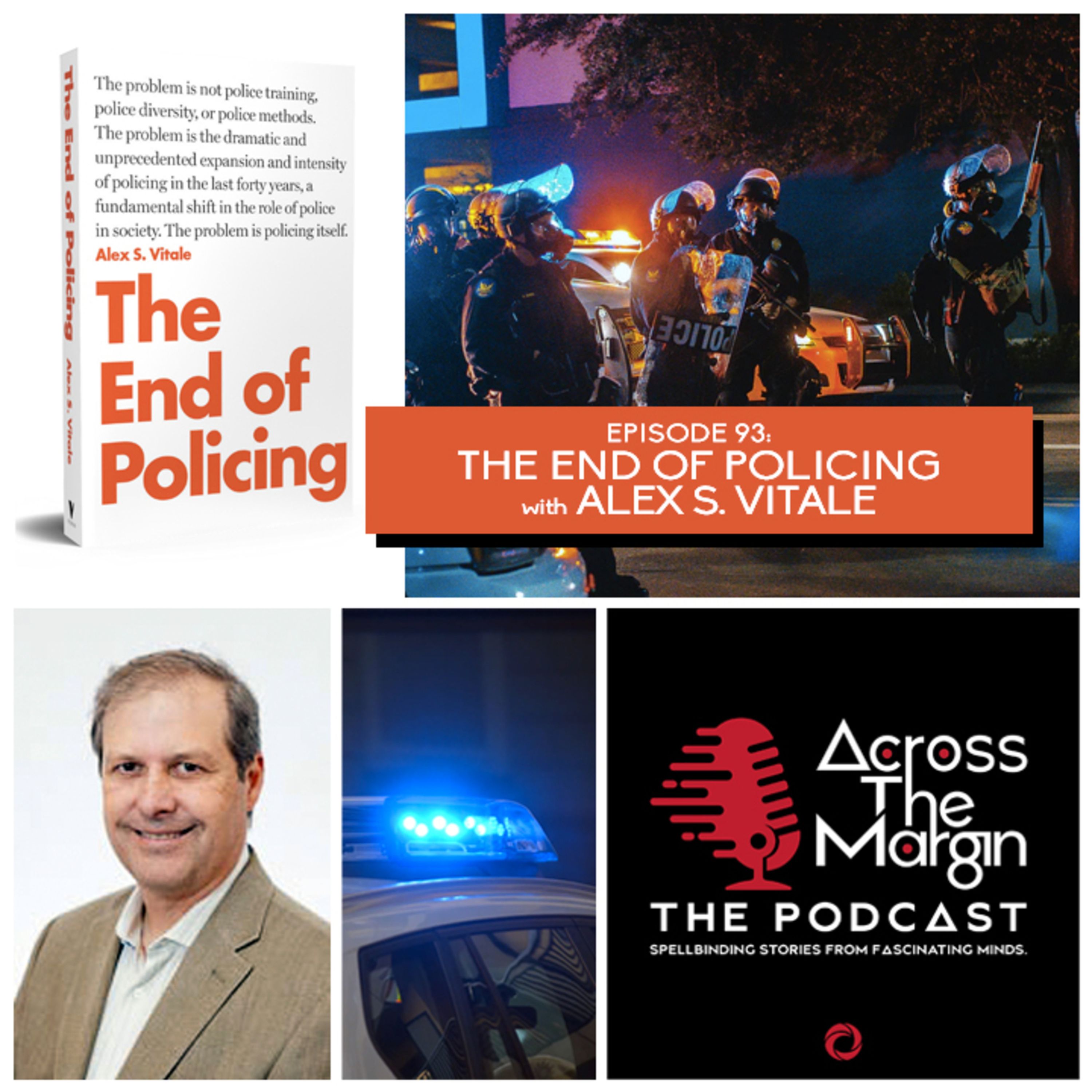 Episode 93 The End Of Policing With Alex S Vitale Across The Margin The Podcast On Acast