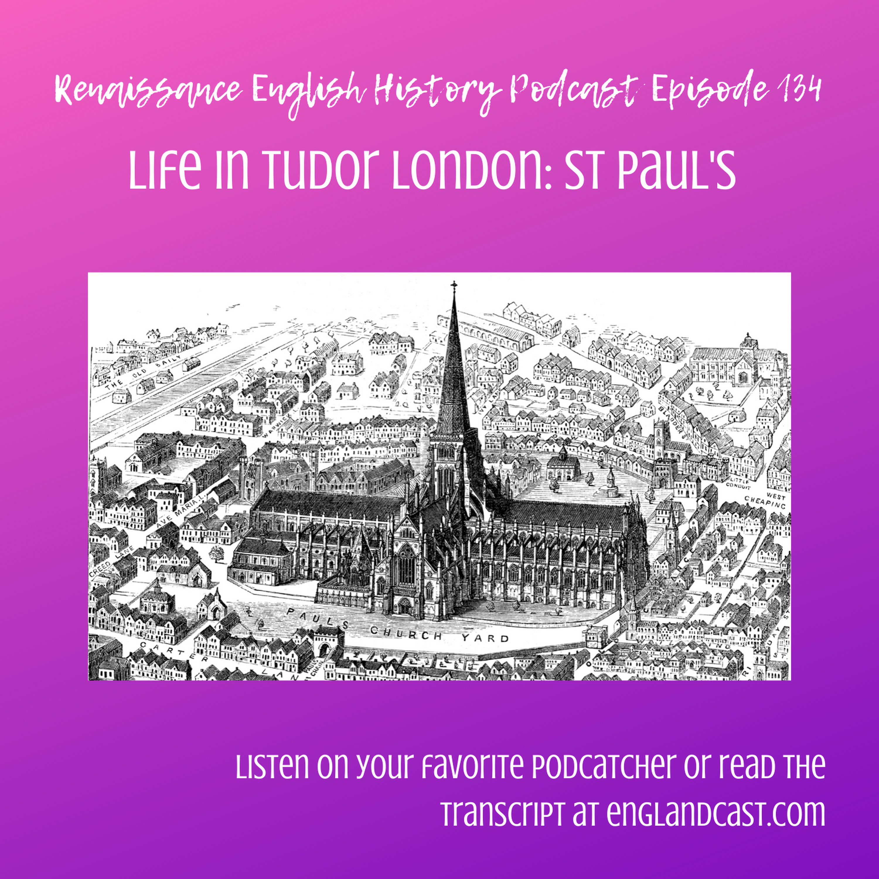 Episode 134: Tudor London - St Paul's